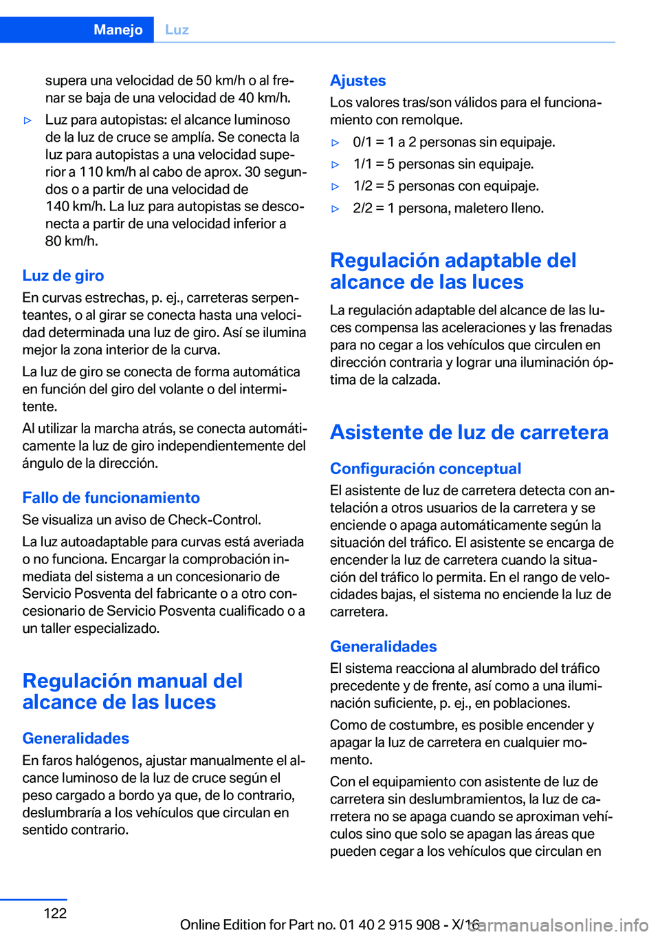 BMW X4 2017  Manuales de Empleo (in Spanish) �s�u�p�e�r�a� �u�n�a� �v�e�l�o�c�i�d�a�d� �d�e� �5�0� �k�m�/�h� �o� �a�l� �f�r�eª
�n�a�r� �s�e� �b�a�j�a� �d�e� �u�n�a� �v�e�l�o�c�i�d�a�d� �d�e� �4�0� �k�m�/�h�.'y�L�u�z� �p�a�r�a� �a�u�t�o�p�i