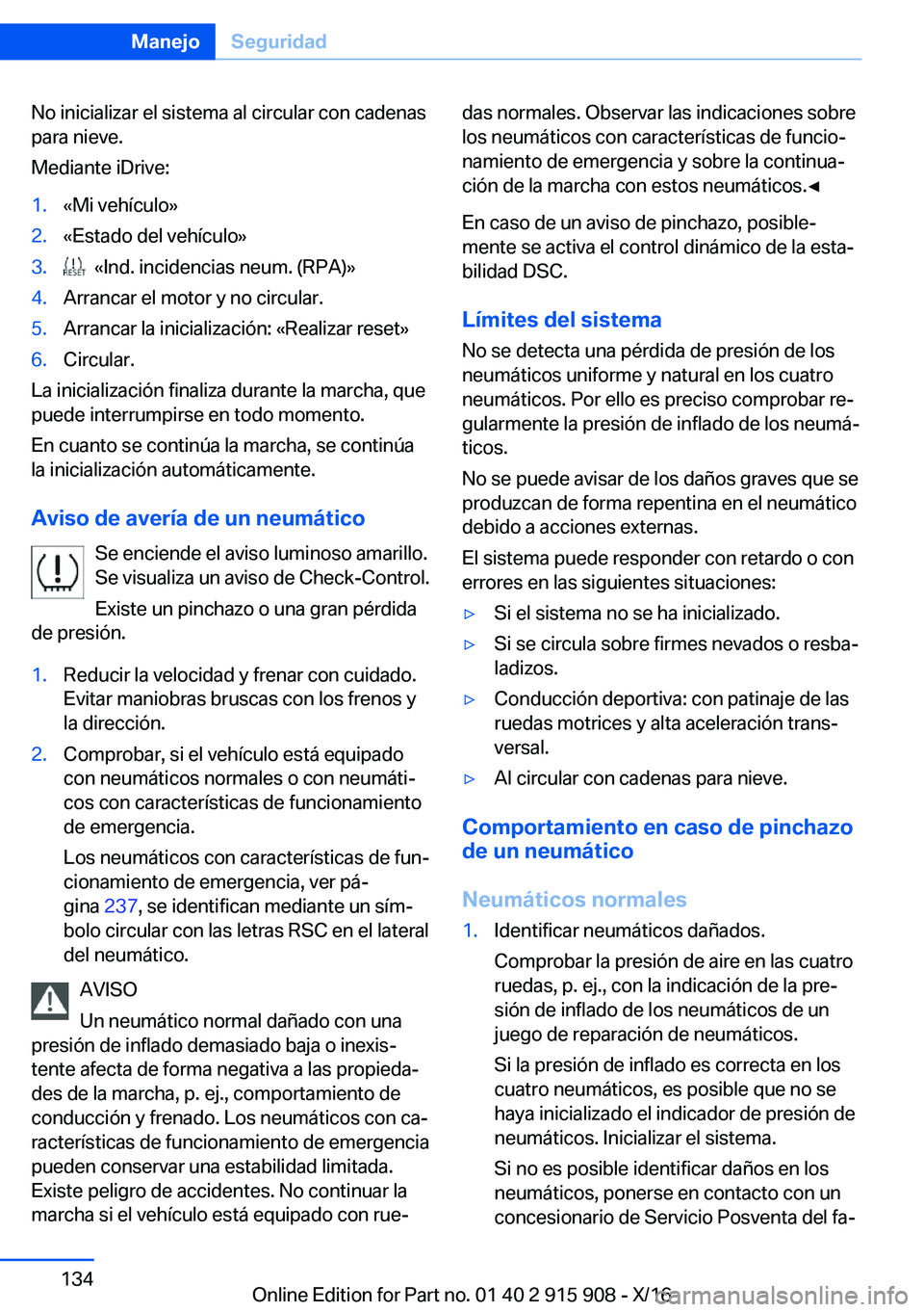 BMW X4 2017  Manuales de Empleo (in Spanish) �N�o� �i�n�i�c�i�a�l�i�z�a�r� �e�l� �s�i�s�t�e�m�a� �a�l� �c�i�r�c�u�l�a�r� �c�o�n� �c�a�d�e�n�a�s�p�a�r�a� �n�i�e�v�e�.
�M�e�d�i�a�n�t�e� �i�D�r�i�v�e�:�1�.�«�M�i� �v�e�h�í�c�u�l�o�{�2�.�«�E�s�t�a