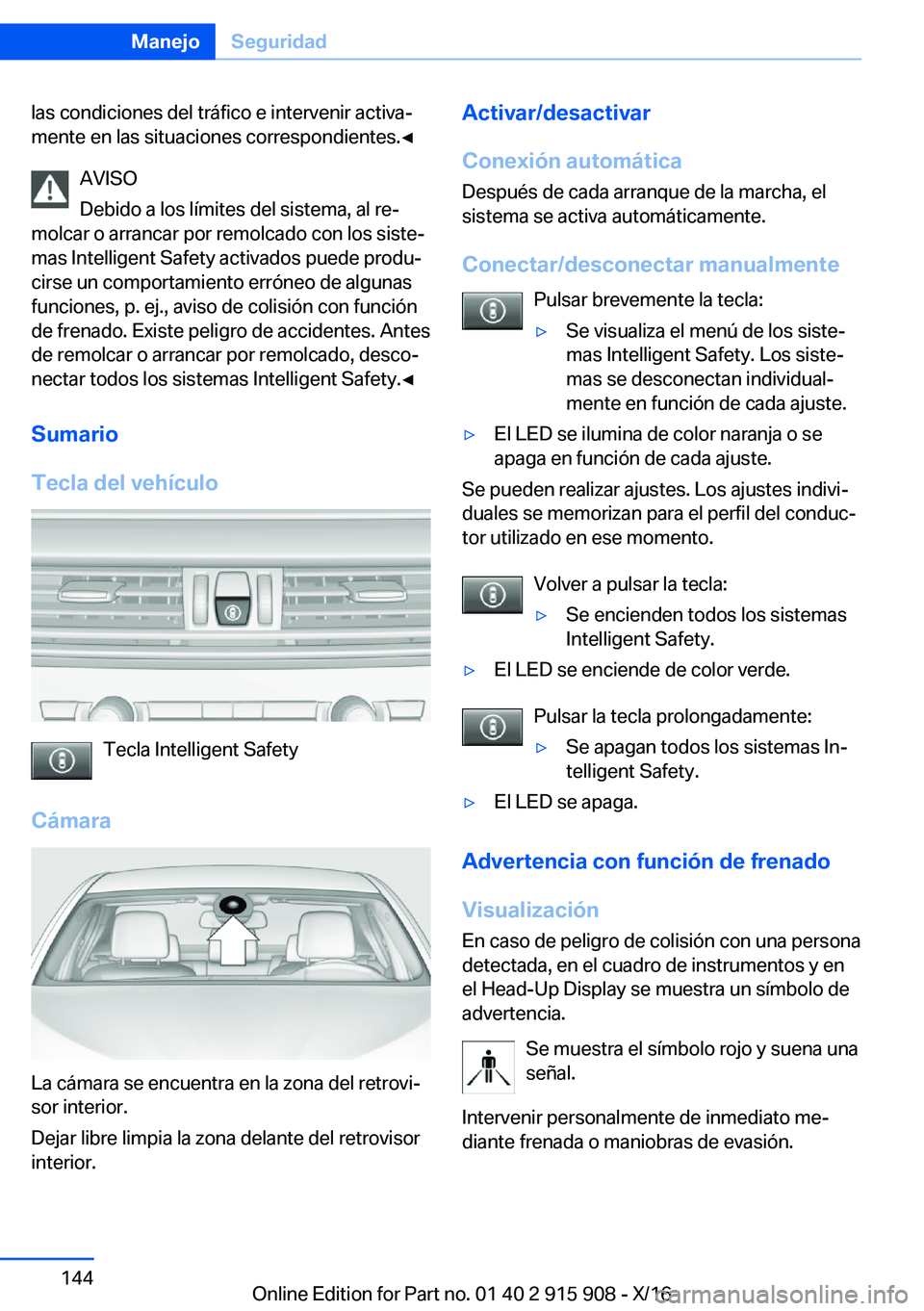 BMW X4 2017  Manuales de Empleo (in Spanish) �l�a�s� �c�o�n�d�i�c�i�o�n�e�s� �d�e�l� �t�r�á�f�i�c�o� �e� �i�n�t�e�r�v�e�n�i�r� �a�c�t�i�v�aª�m�e�n�t�e� �e�n� �l�a�s� �s�i�t�u�a�c�i�o�n�e�s� �c�o�r�r�e�s�p�o�n�d�i�e�n�t�e�s�.'