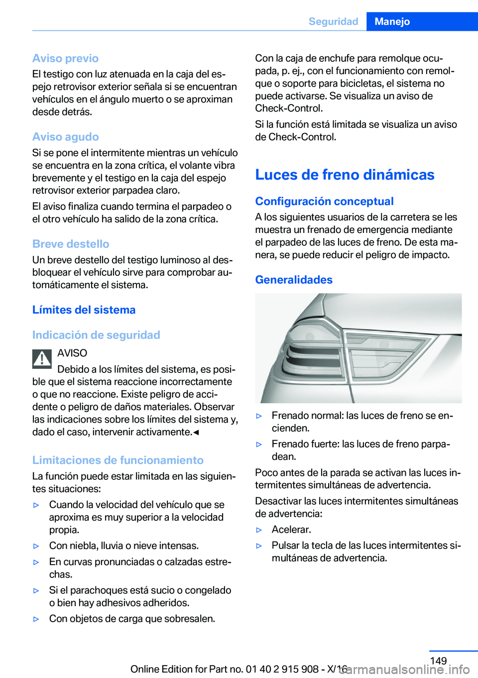 BMW X4 2017  Manuales de Empleo (in Spanish) �A�v�i�s�o��p�r�e�v�i�o
�E�l� �t�e�s�t�i�g�o� �c�o�n� �l�u�z� �a�t�e�n�u�a�d�a� �e�n� �l�a� �c�a�j�a� �d�e�l� �e�sª
�p�e�j�o� �r�e�t�r�o�v�i�s�o�r� �e�x�t�e�r�i�o�r� �s�e�