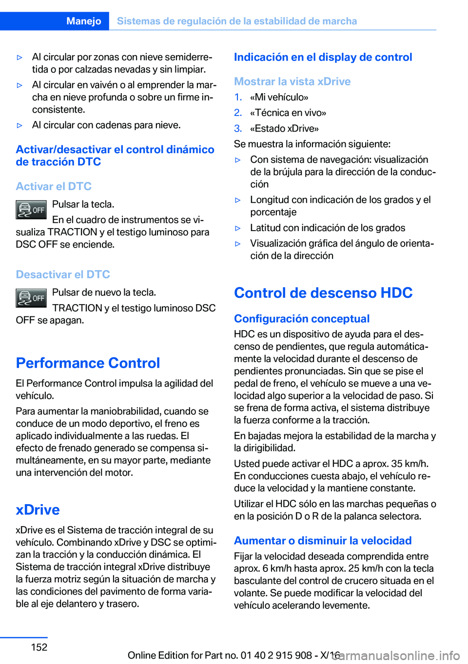 BMW X4 2017  Manuales de Empleo (in Spanish) 'y�A�l� �c�i�r�c�u�l�a�r� �p�o�r� �z�o�n�a�s� �c�o�n� �n�i�e�v�e� �s�e�m�i�d�e�r�r�eª�t�i�d�a� �o� �p�o�r� �c�a�l�z�a�d�a�s� �n�e�v�a�d�a�s� �y� �s�i�n� �l�i�m�p�i�a�r�.'y�A�l� �c�i�r�c�u�l�