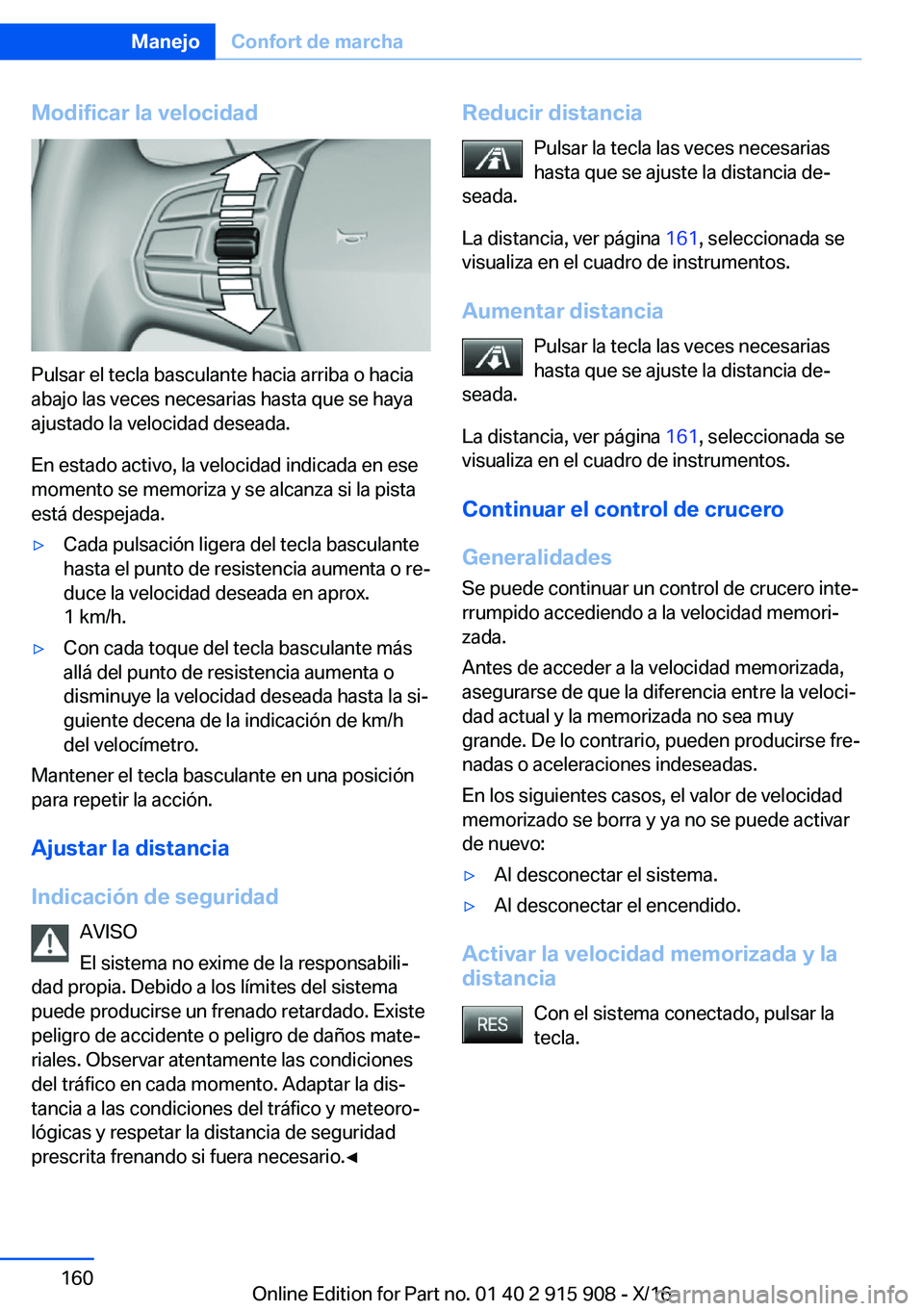 BMW X4 2017  Manuales de Empleo (in Spanish) �M�o�d�i�f�i�c�a�r��l�a��v�e�l�o�c�i�d�a�d
�P�u�l�s�a�r� �e�l� �t�e�c�l�a� �b�a�s�c�u�l�a�n�t�e� �h�a�c�i�a� �a�r�r�i�b�a� �o� �h�a�c�i�a
�a�b�a�j�o� �l�a�s� �v�e�c�e�s� �n�e�c�e�s�a�r�i�a�s� �h�a�s
