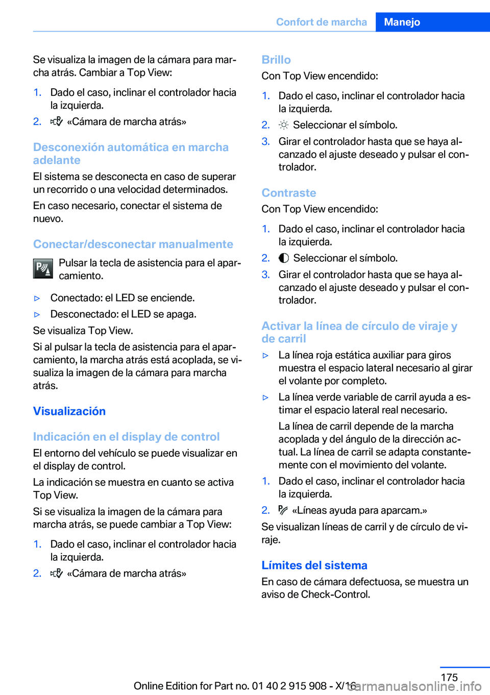 BMW X4 2017  Manuales de Empleo (in Spanish) �S�e� �v�i�s�u�a�l�i�z�a� �l�a� �i�m�a�g�e�n� �d�e� �l�a� �c�á�m�a�r�a� �p�a�r�a� �m�a�rª�c�h�a� �a�t�r�á�s�.� �C�a�m�b�i�a�r� �a� �T�o�p� �V�i�e�w�:�1�.�D�a�d�o� �e�l� �c�a�s�o�,� �i�n�c�l�i�n�a�