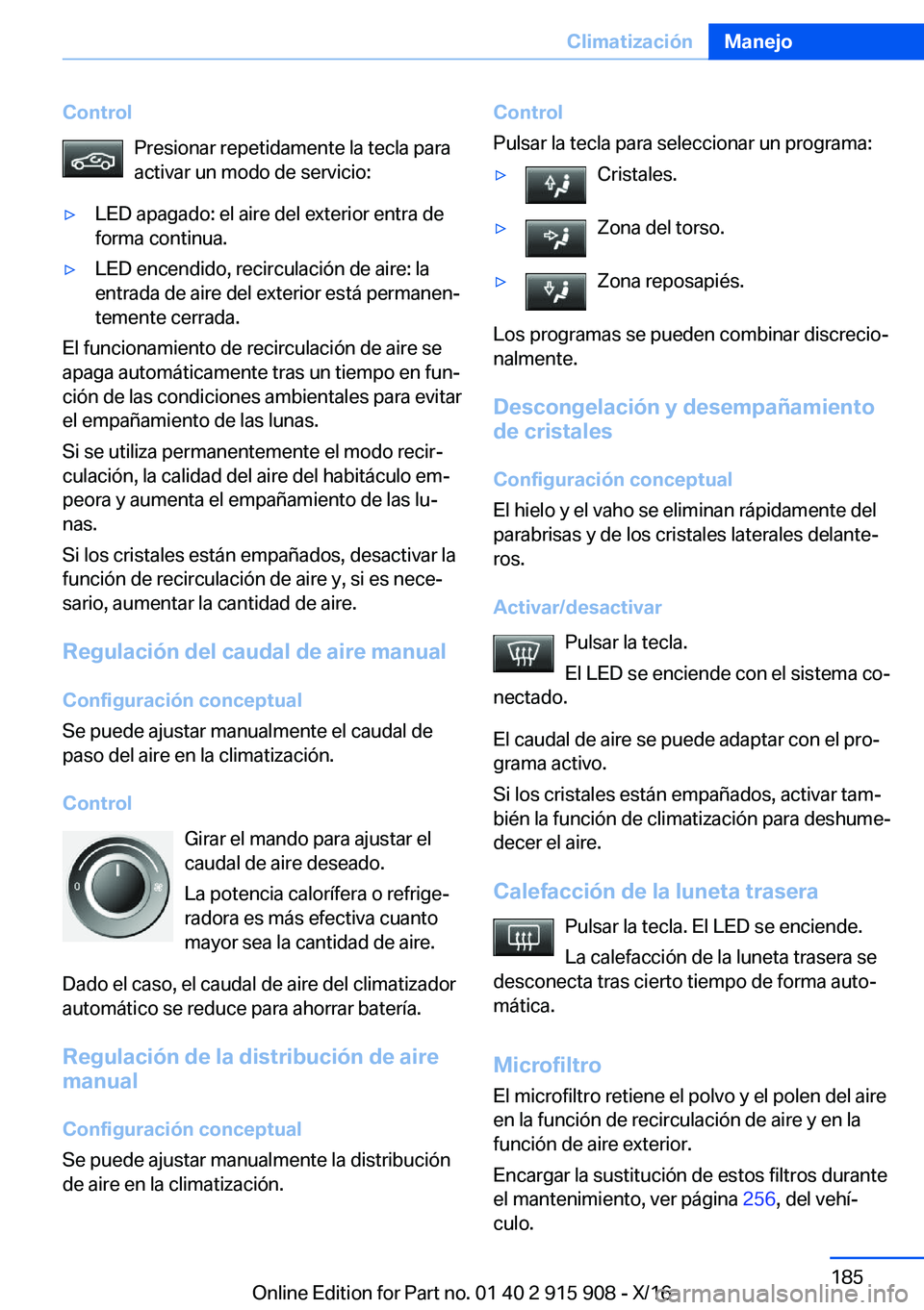 BMW X4 2017  Manuales de Empleo (in Spanish) �C�o�n�t�r�o�l�P�r�e�s�i�o�n�a�r� �r�e�p�e�t�i�d�a�m�e�n�t�e� �l�a� �t�e�c�l�a� �p�a�r�a
�a�c�t�i�v�a�r� �u�n� �m�o�d�o� �d�e� �s�e�r�v�i�c�i�o�:'y�L�E�D� �a�p�a�g�a�d�o�:� �e�l� �a�i�r�e� �d�e�l�