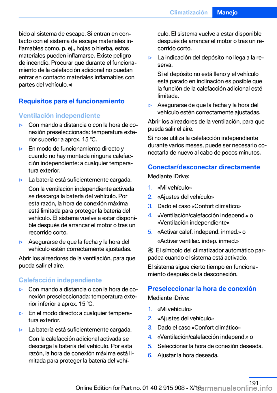 BMW X4 2017  Manuales de Empleo (in Spanish) �b�i�d�o� �a�l� �s�i�s�t�e�m�a� �d�e� �e�s�c�a�p�e�.� �S�i� �e�n�t�r�a�n� �e�n� �c�o�nª
�t�a�c�t�o� �c�o�n� �e�l� �s�i�s�t�e�m�a� �d�e� �e�s�c�a�p�e� �m�a�t�e�r�i�a�l�e�s� �i�nª
�f�l�a�m�a�b�l�e�s