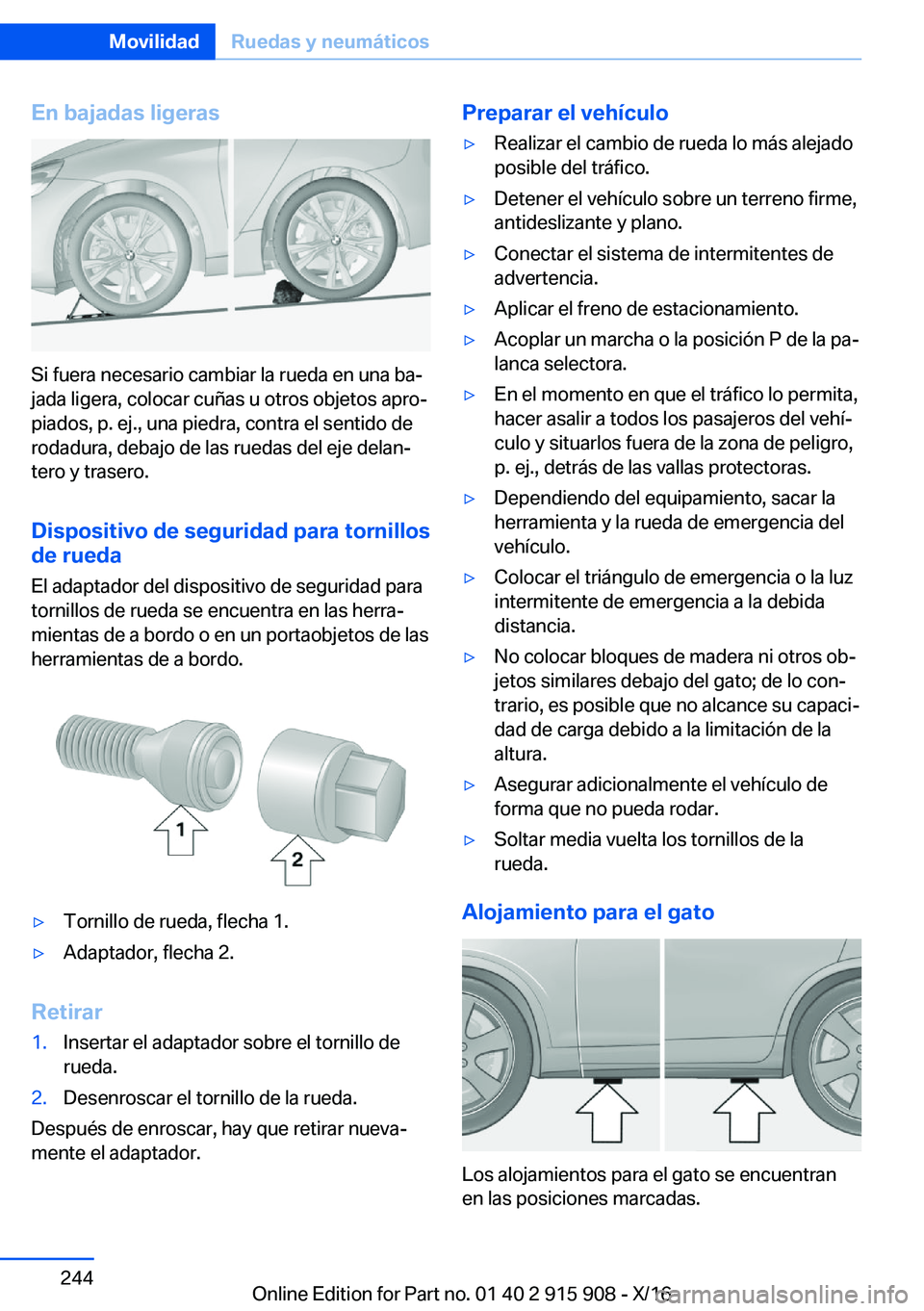 BMW X4 2017  Manuales de Empleo (in Spanish) �E�n��b�a�j�a�d�a�s��l�i�g�e�r�a�s
�S�i� �f�u�e�r�a� �n�e�c�e�s�a�r�i�o� �c�a�m�b�i�a�r� �l�a� �r�u�e�d�a� �e�n� �u�n�a� �b�aª
�j�a�d�a� �l�i�g�e�r�a�,� �c�o�l�o�c�a�r� �c�u�