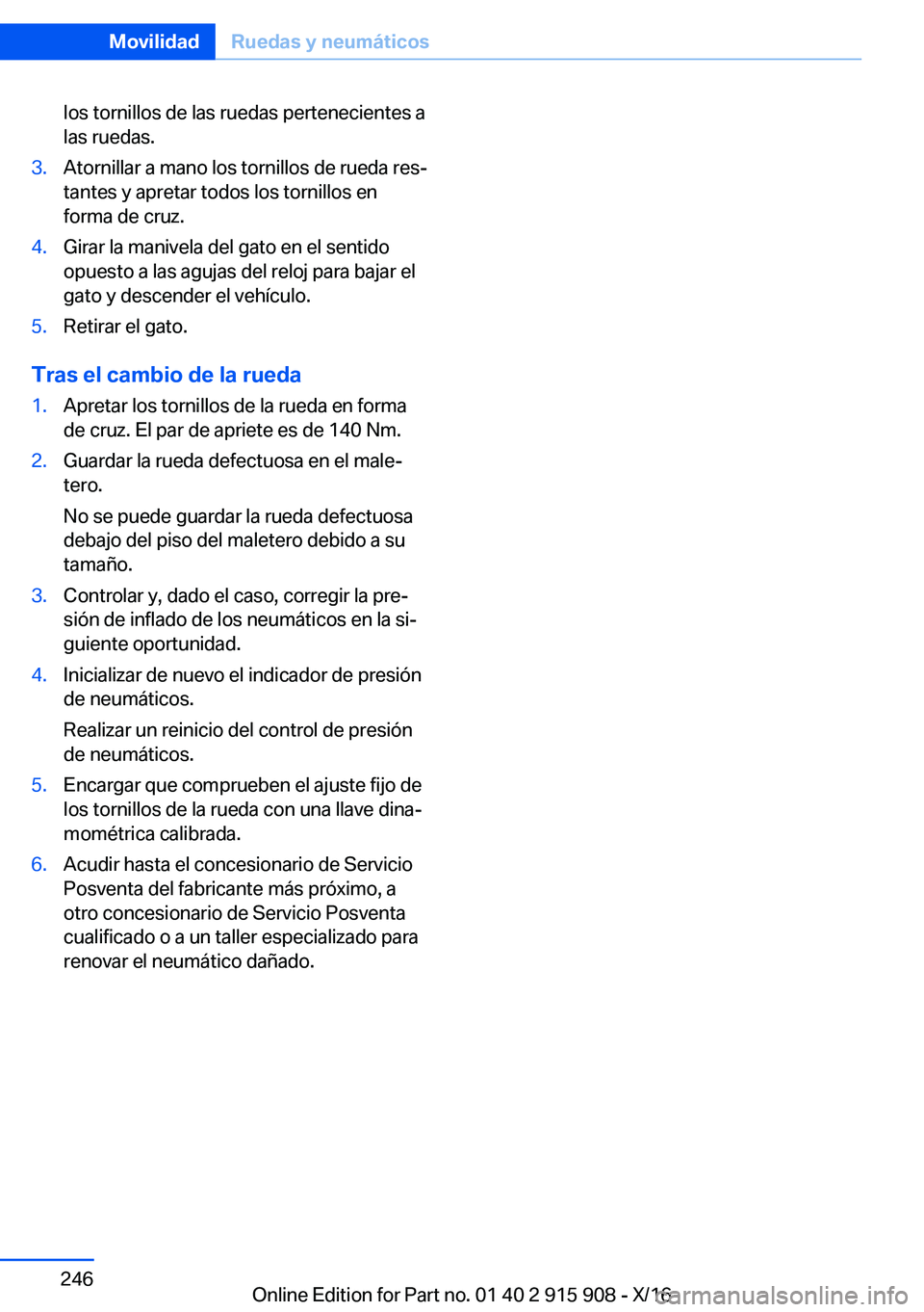BMW X4 2017  Manuales de Empleo (in Spanish) �l�o�s� �t�o�r�n�i�l�l�o�s� �d�e� �l�a�s� �r�u�e�d�a�s� �p�e�r�t�e�n�e�c�i�e�n�t�e�s� �a
�l�a�s� �r�u�e�d�a�s�.�3�.�A�t�o�r�n�i�l�l�a�r� �a� �m�a�n�o� �l�o�s� �t�o�r�n�i�l�l�o�s� �d�e� �r�u�e�d�a� �r�