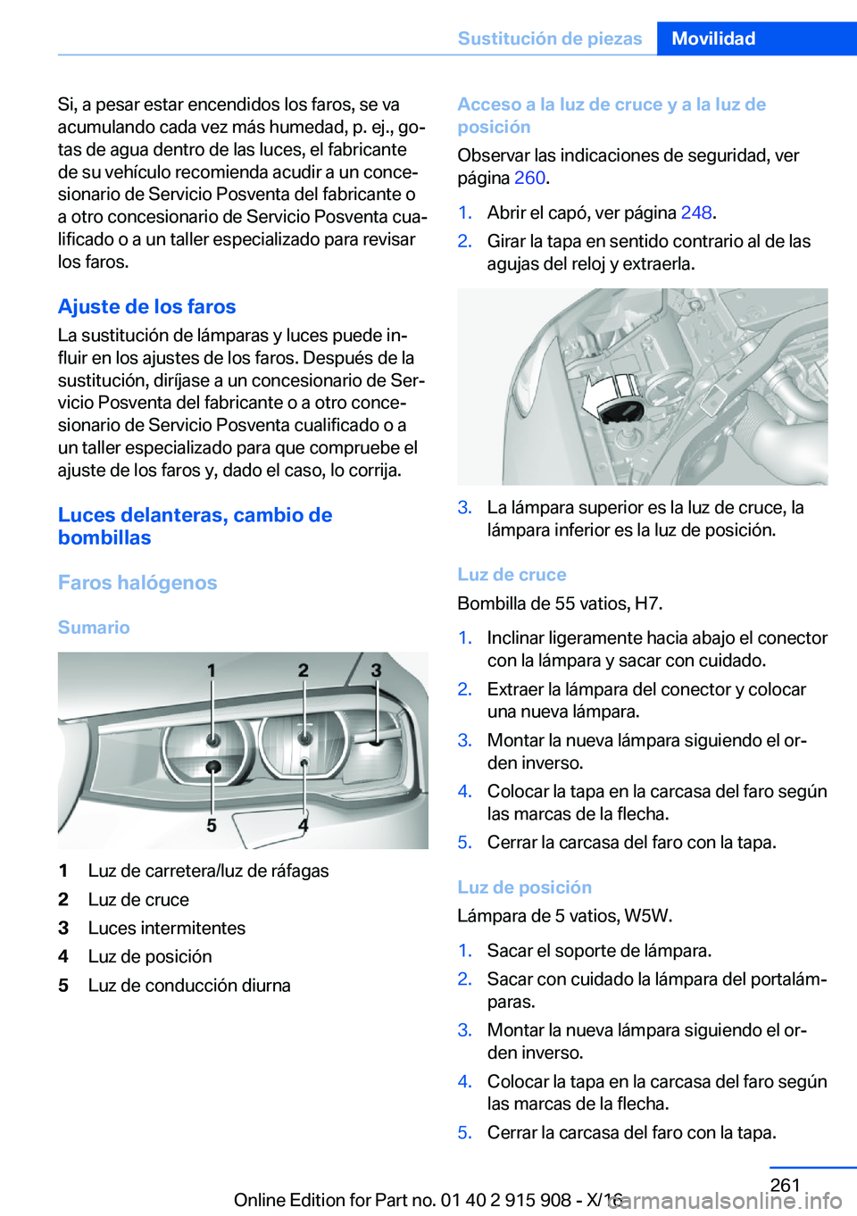 BMW X4 2017  Manuales de Empleo (in Spanish) �S�i�,� �a� �p�e�s�a�r� �e�s�t�a�r� �e�n�c�e�n�d�i�d�o�s� �l�o�s� �f�a�r�o�s�,� �s�e� �v�a
�a�c�u�m�u�l�a�n�d�o� �c�a�d�a� �v�e�z� �m�á�s� �h�u�m�e�d�a�d�,� �p�.� �e�j�.�,� �g�oª
�t�a�s� �d�e� �a�g