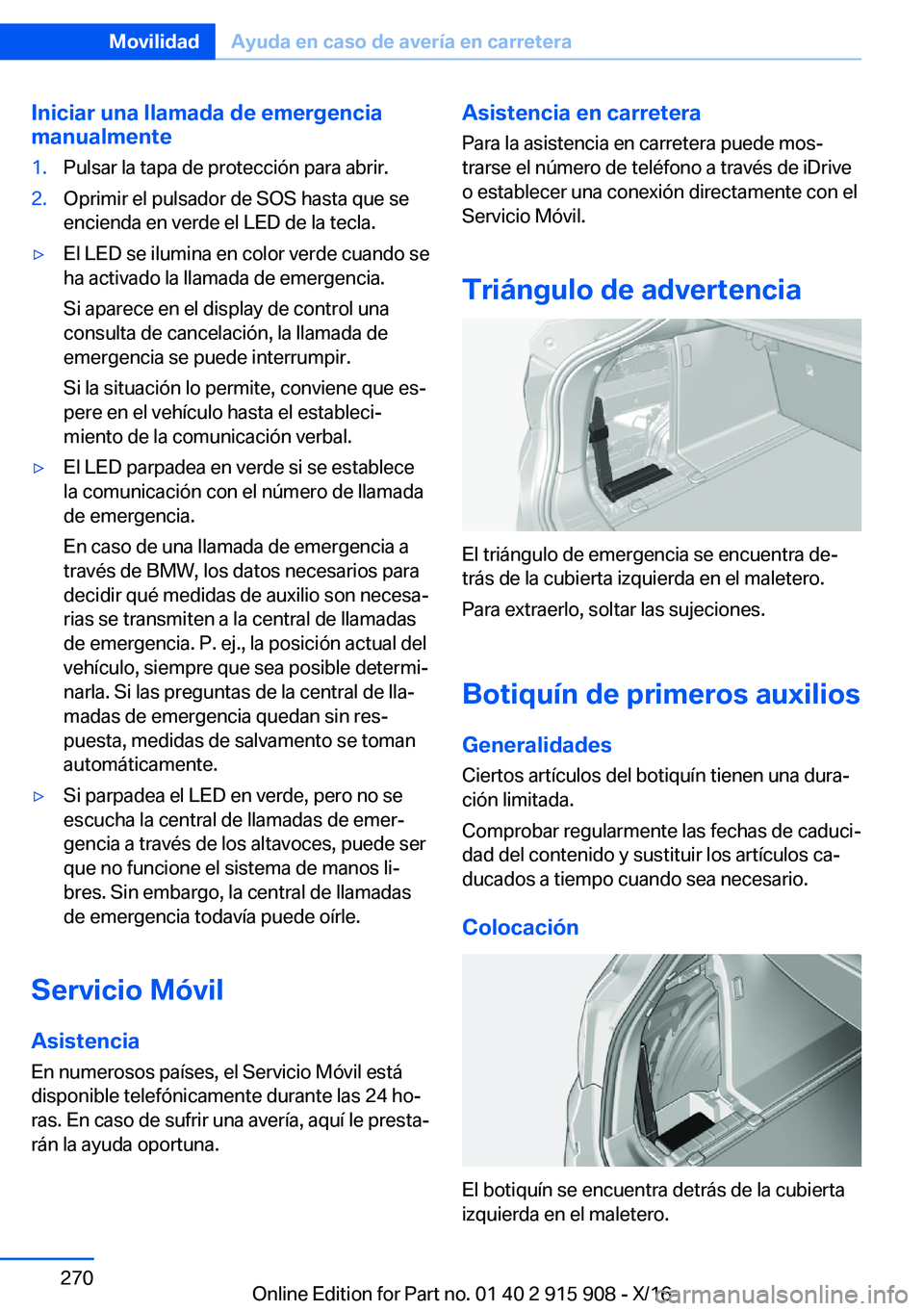 BMW X4 2017  Manuales de Empleo (in Spanish) �I�n�i�c�i�a�r��u�n�a��l�l�a�m�a�d�a��d�e��e�m�e�r�g�e�n�c�i�a
�m�a�n�u�a�l�m�e�n�t�e�1�.�P�u�l�s�a�r� �l�a� �t�a�p�a� �d�e� �p�r�o�t�e�c�c�i�