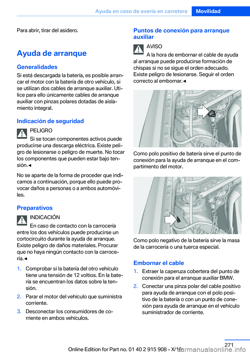 BMW X4 2017  Manuales de Empleo (in Spanish) �P�a�r�a� �a�b�r�i�r�,� �t�i�r�a�r� �d�e�l� �a�s�i�d�e�r�o�.�A�y�u�d�a��d�e��a�r�r�a�n�q�u�e
�G�e�n�e�r�a�l�i�d�a�d�e�s
�S�i� �e�s�t�á� �d�e�s�c�a�r�g�a�d�a� �l�a� �b�a�t�e�r�í�a�,� �e�s� �p�o�s�i
