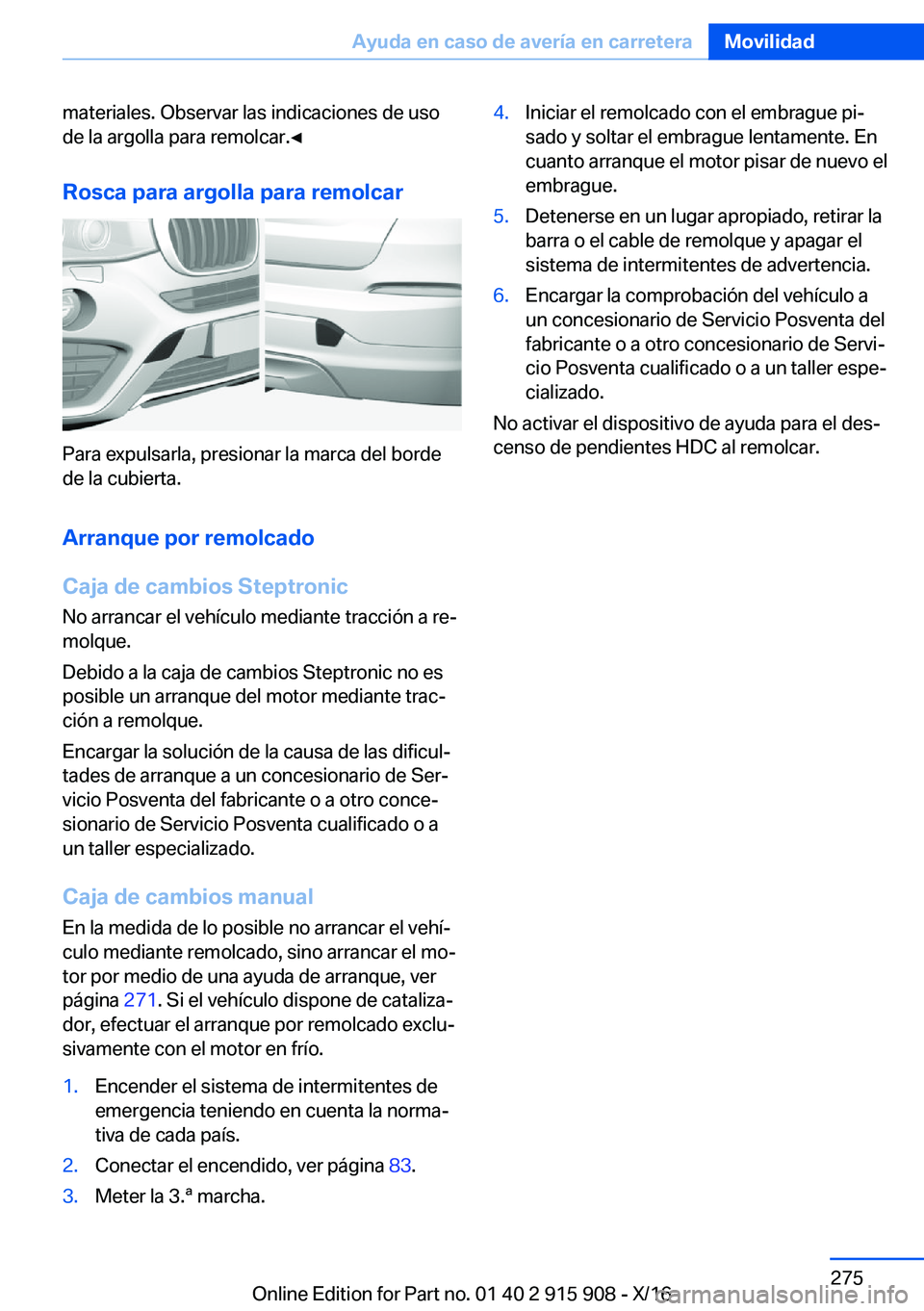 BMW X4 2017  Manuales de Empleo (in Spanish) �m�a�t�e�r�i�a�l�e�s�.� �O�b�s�e�r�v�a�r� �l�a�s� �i�n�d�i�c�a�c�i�o�n�e�s� �d�e� �u�s�o�d�e� �l�a� �a�r�g�o�l�l�a� �p�a�r�a� �r�e�m�o�l�c�a�r�.'
