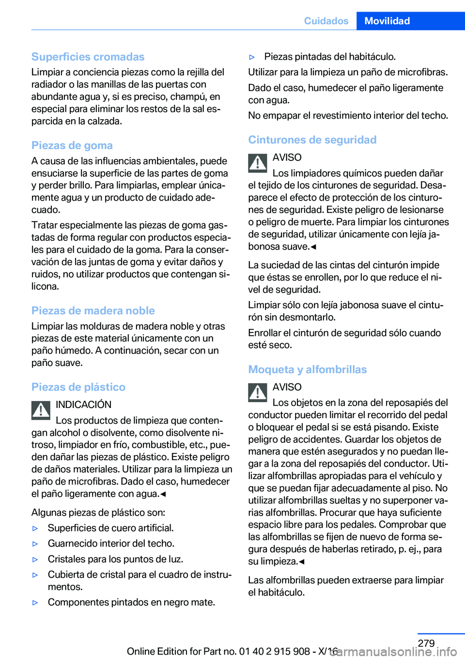 BMW X4 2017  Manuales de Empleo (in Spanish) �S�u�p�e�r�f�i�c�i�e�s��c�r�o�m�a�d�a�s�L�i�m�p�i�a�r� �a� �c�o�n�c�i�e�n�c�i�a� �p�i�e�z�a�s� �c�o�m�o� �l�a� �r�e�j�i�l�l�a� �d�e�l
�r�a�d�i�a�d�o�r� �o� �l�a�s� �m�a�n�i�l�l�a�s� �d�e� �l�a�s� �p�