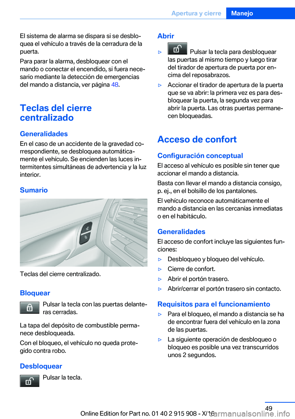 BMW X4 2017  Manuales de Empleo (in Spanish) �E�l� �s�i�s�t�e�m�a� �d�e� �a�l�a�r�m�a� �s�e� �d�i�s�p�a�r�a� �s�i� �s�e� �d�e�s�b�l�oª
�q�u�e�a� �e�l� �v�e�h�í�c�u�l�o� �a� �t�r�a�v�é�s� �d�e� �l�a� �c�e�r�r�a�d�u�r�a� �d�e� �l�a
�p�u�e�r�t�