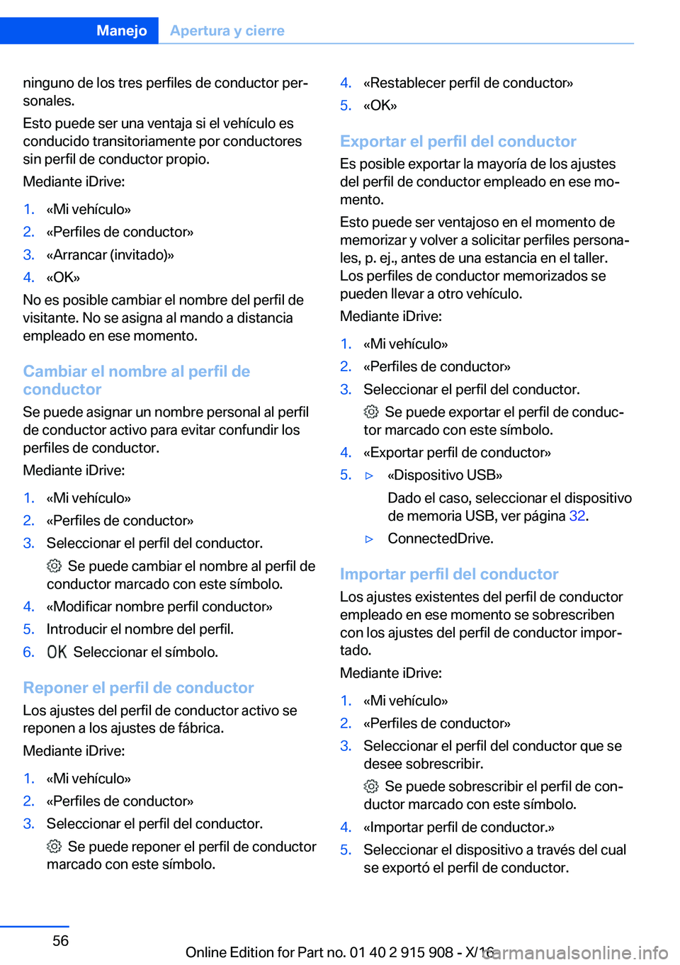 BMW X4 2017  Manuales de Empleo (in Spanish) �n�i�n�g�u�n�o� �d�e� �l�o�s� �t�r�e�s� �p�e�r�f�i�l�e�s� �d�e� �c�o�n�d�u�c�t�o�r� �p�e�rª�s�o�n�a�l�e�s�.
�E�s�t�o� �p�u�e�d�e� �s�e�r� �u�n�a� �v�e�n�t�a�j�a� �s�i� �e�l� �v�e�h�í�c�u�l�o� �e�s
