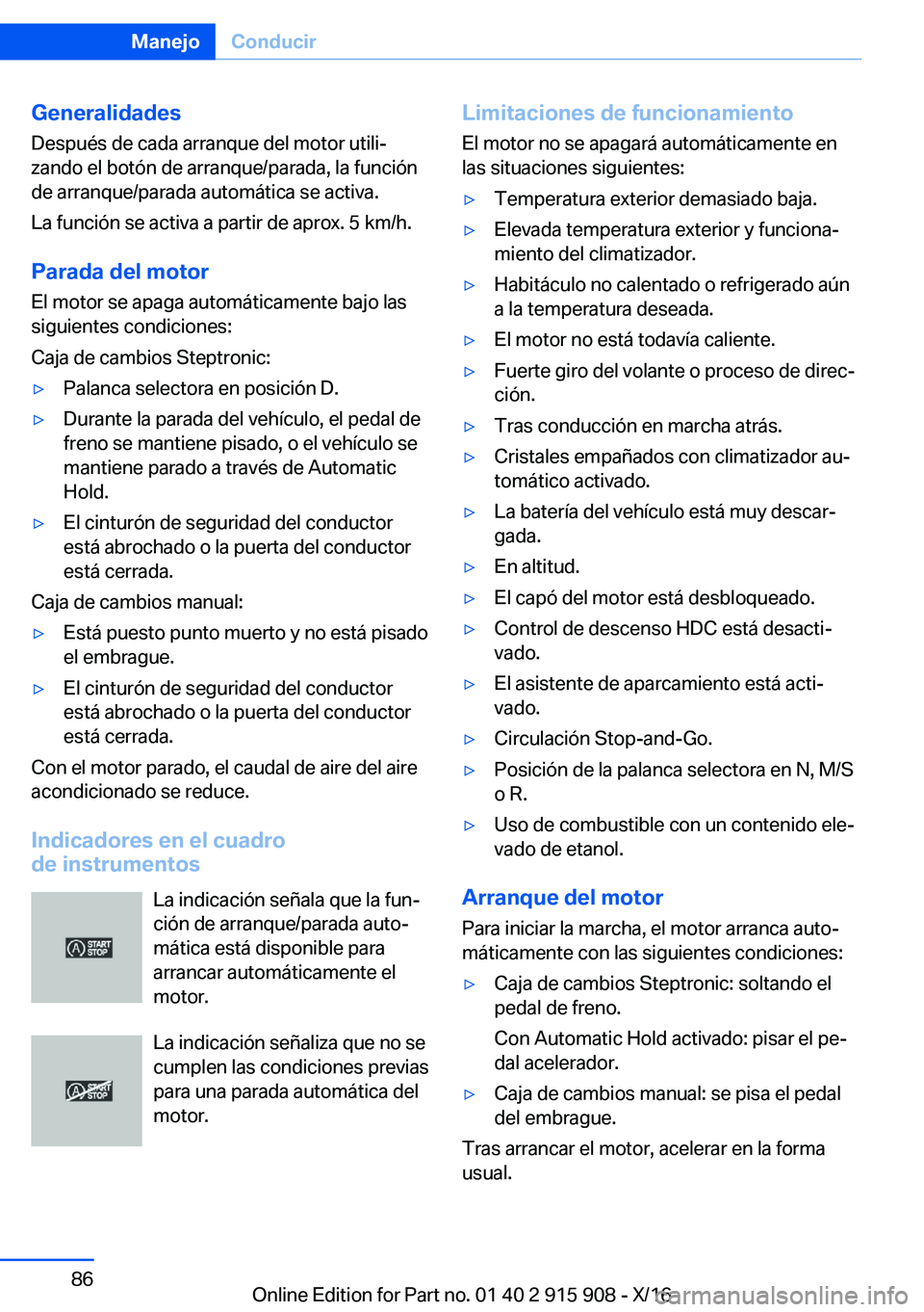 BMW X4 2017  Manuales de Empleo (in Spanish) �G�e�n�e�r�a�l�i�d�a�d�e�s
�D�e�s�p�u�é�s� �d�e� �c�a�d�a� �a�r�r�a�n�q�u�e� �d�e�l� �m�o�t�o�r� �u�t�i�l�iª �z�a�n�d�o� �e�l� �b�o�t�