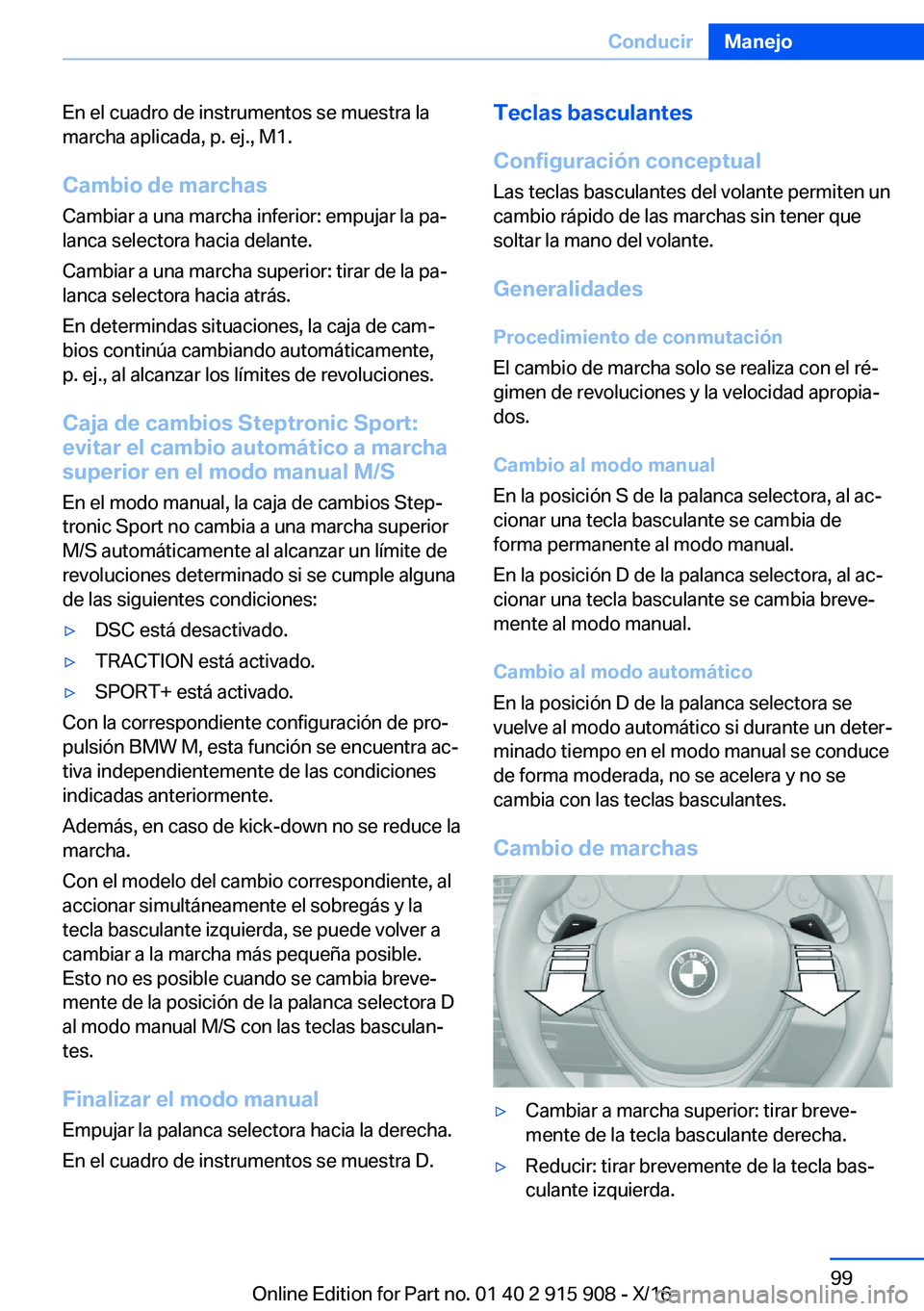 BMW X4 2017  Manuales de Empleo (in Spanish) �E�n� �e�l� �c�u�a�d�r�o� �d�e� �i�n�s�t�r�u�m�e�n�t�o�s� �s�e� �m�u�e�s�t�r�a� �l�a
�m�a�r�c�h�a� �a�p�l�i�c�a�d�a�,� �p�.� �e�j�.�,� �M�1�.
�C�a�m�b�i�o��d�e��m�a�r�c�h�a�s �C�a�m�b�i�a�r� �a� �u�