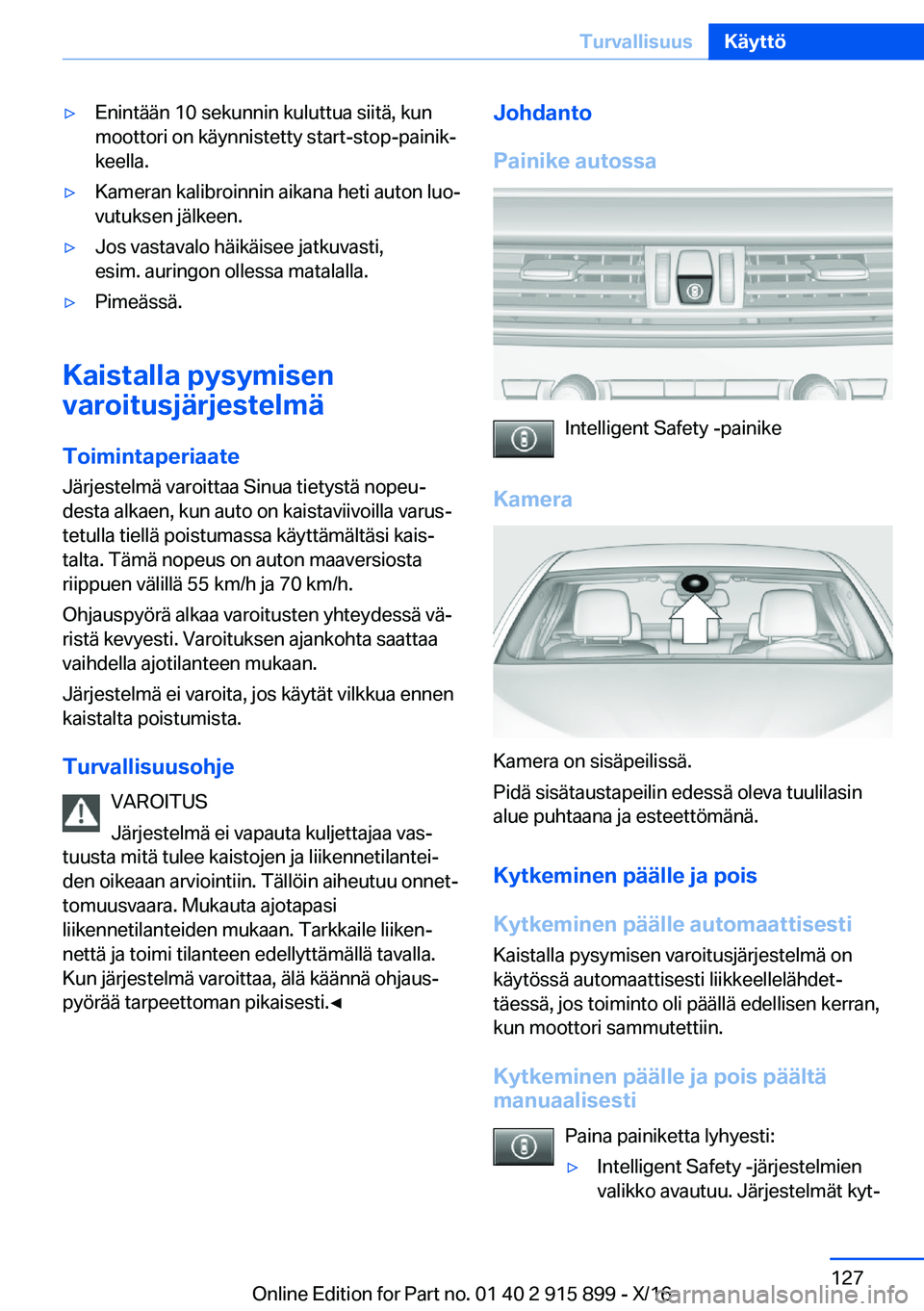 BMW X4 2017  Omistajan Käsikirja (in Finnish) 'y�E�n�i�n�t�ä�ä�n� �1�0� �s�e�k�u�n�n�i�n� �k�u�l�u�t�t�u�a� �s�i�i�t�ä�,� �k�u�n
�m�o�o�t�t�o�r�i� �o�n� �k�ä�y�n�n�i�s�t�e�t�t�y� �s�t�a�r�t�-�s�t�o�p�-�p�a�i�n�i�kj
�k�e�e�l�l�a�.'y�K