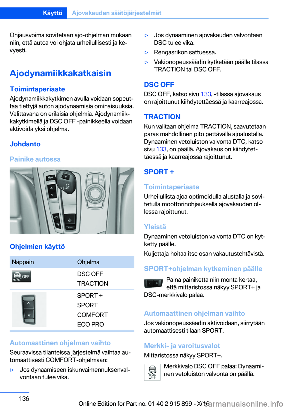BMW X4 2017  Omistajan Käsikirja (in Finnish) �O�h�j�a�u�s�v�o�i�m�a� �s�o�v�i�t�e�t�a�a�n� �a�j�o�-�o�h�j�e�l�m�a�n� �m�u�k�a�a�n�n�i�i�n�,� �e�t�t�ä� �a�u�t�o�a� �v�o�i� �o�h�j�a�t�a� �u�r�h�e�i�l�u�l�l�i�s�e�s�t�i� �j�a� �k�ej�v�y�e�s�t�i�.
