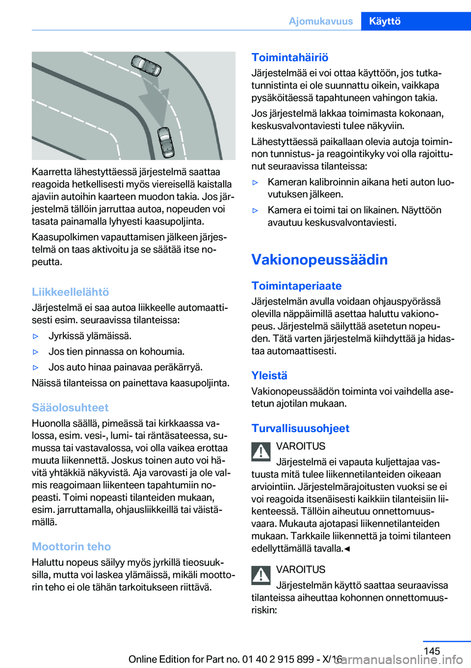 BMW X4 2017  Omistajan Käsikirja (in Finnish) �K�a�a�r�r�e�t�t�a� �l�ä�h�e�s�t�y�t�t�ä�e�s�s�ä� �j�ä�r�j�e�s�t�e�l�m�ä� �s�a�a�t�t�a�a�r�e�a�g�o�i�d�a� �h�e�t�k�e�l�l�i�s�e�s�t�i� �m�y�ö�s� �v�i�e�r�e�i�s�e�l�l�ä� �k�a�i�s�t�a�l�l�a�a�j�a�