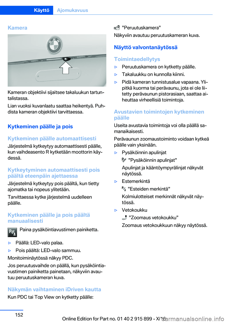 BMW X4 2017  Omistajan Käsikirja (in Finnish) �K�a�m�e�r�a
�K�a�m�e�r�a�n� �o�b�j�e�k�t�i�i�v�i� �s�i�j�a�i�t�s�e�e� �t�a�k�a�l�u�u�k�u�n� �t�a�r�t�u�nj
�t�a�l�i�s�t�a�s�s�a�.
�L�i�a�n� �v�u�o�k�s�i� �k�u�v�a�n�l�a�a�t�u� �s�a�a�t�t�a�a� �h�e�i�