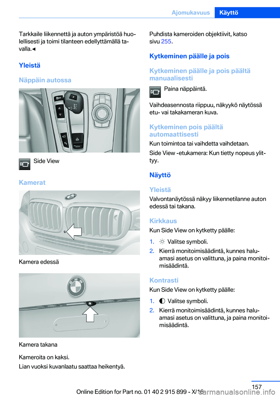BMW X4 2017  Omistajan Käsikirja (in Finnish) �T�a�r�k�k�a�i�l�e� �l�i�i�k�e�n�n�e�t�t�ä� �j�a� �a�u�t�o�n� �y�m�p�ä�r�i�s�t�ö�ä� �h�u�oj
�l�e�l�l�i�s�e�s�t�i� �j�a� �t�o�i�m�i� �t�i�l�a�n�t�e�e�n� �e�d�e�l�l�y�t�t�ä�m�ä�l�l�ä� �t�aj
�v�