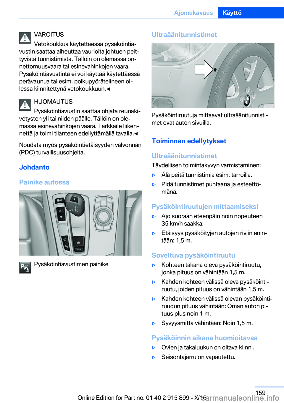 BMW X4 2017  Omistajan Käsikirja (in Finnish) �V�A�R�O�I�T�U�S
�V�e�t�o�k�o�u�k�k�u�a� �k�ä�y�t�e�t�t�ä�e�s�s�ä� �p�y�s�ä�k�ö�i�n�t�i�aj
�v�u�s�t�i�n� �s�a�a�t�t�a�a� �a�i�h�e�u�t�t�a�a� �v�a�u�r�i�o�i�t�a� �j�o�h�t�u�e�n� �p�e�i�tj �t�y�v