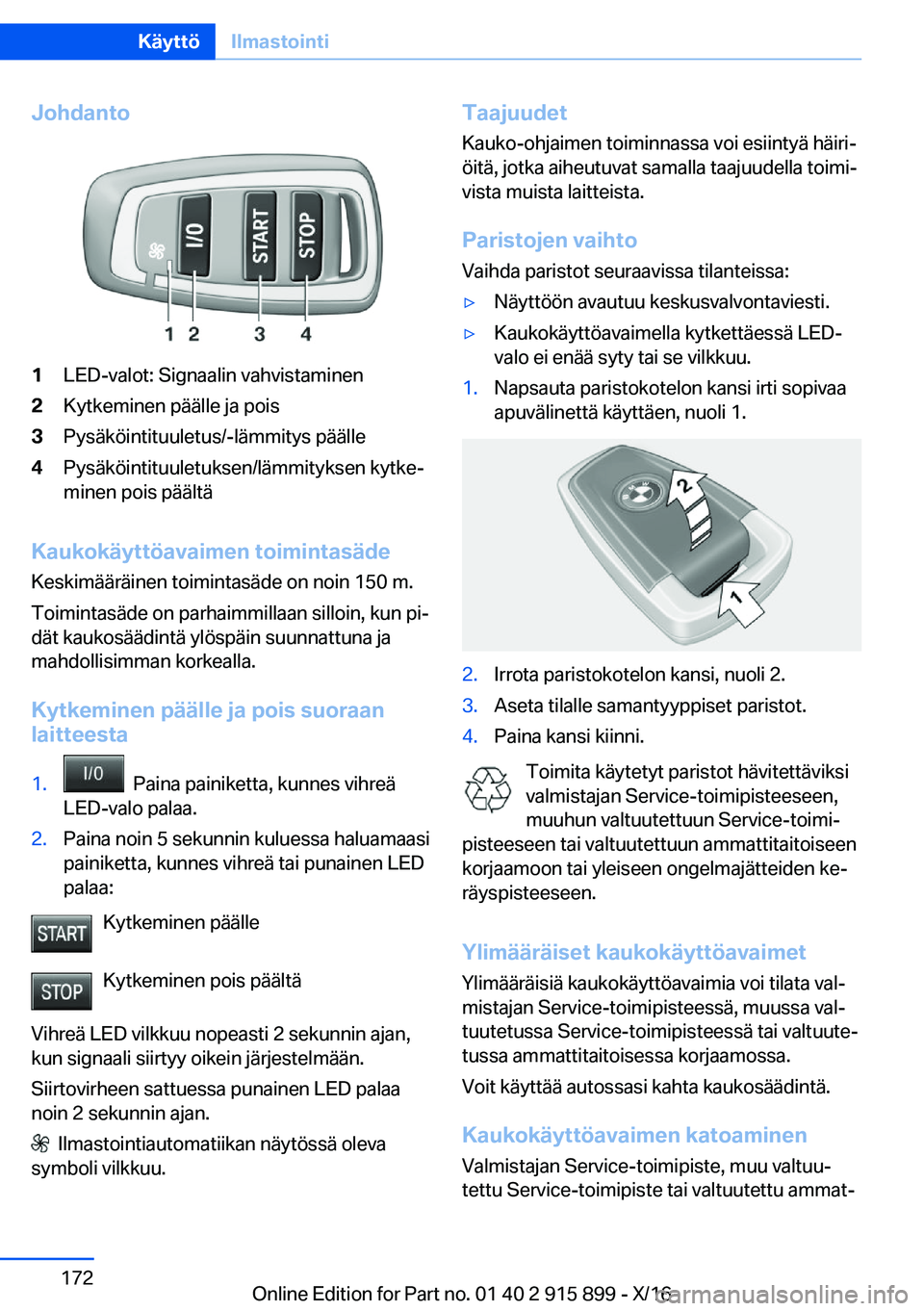 BMW X4 2017  Omistajan Käsikirja (in Finnish) �J�o�h�d�a�n�t�o�1�L�E�D�-�v�a�l�o�t�:� �S�i�g�n�a�a�l�i�n� �v�a�h�v�i�s�t�a�m�i�n�e�n�2�K�y�t�k�e�m�i�n�e�n� �p�ä�ä�l�l�e� �j�a� �p�o�i�s�3�P�y�s�ä�k�ö�i�n�t�i�t�u�u�l�e�t�u�s�/�-�l�ä�m�m�i�t�y�