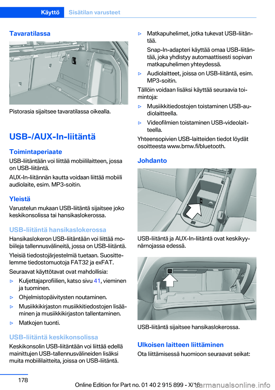 BMW X4 2017  Omistajan Käsikirja (in Finnish) �T�a�v�a�r�a�t�i�l�a�s�s�a
�P�i�s�t�o�r�a�s�i�a� �s�i�j�a�i�t�s�e�e� �t�a�v�a�r�a�t�i�l�a�s�s�a� �o�i�k�e�a�l�l�a�.
�U�S�B�-�/�A�U�X�-�I�n�-�l�i�i�t�