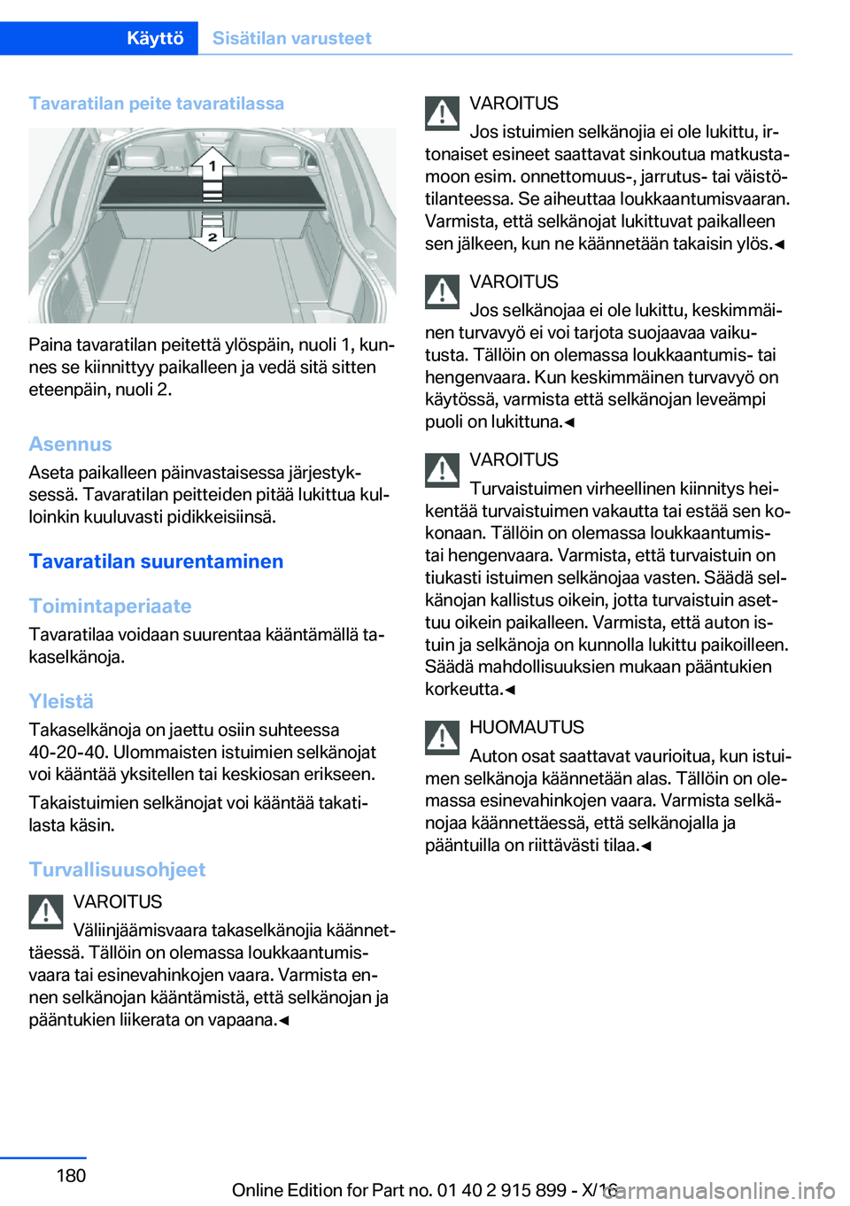 BMW X4 2017  Omistajan Käsikirja (in Finnish) �T�a�v�a�r�a�t�i�l�a�n��p�e�i�t�e��t�a�v�a�r�a�t�i�l�a�s�s�a
�P�a�i�n�a� �t�a�v�a�r�a�t�i�l�a�n� �p�e�i�t�e�t�t�ä� �y�l�ö�s�p�ä�i�n�,� �n�u�o�l�i� �1�,� �k�u�nj�n�e�s� �s�e� �k�i�i�n�n�i�t�t�y�y