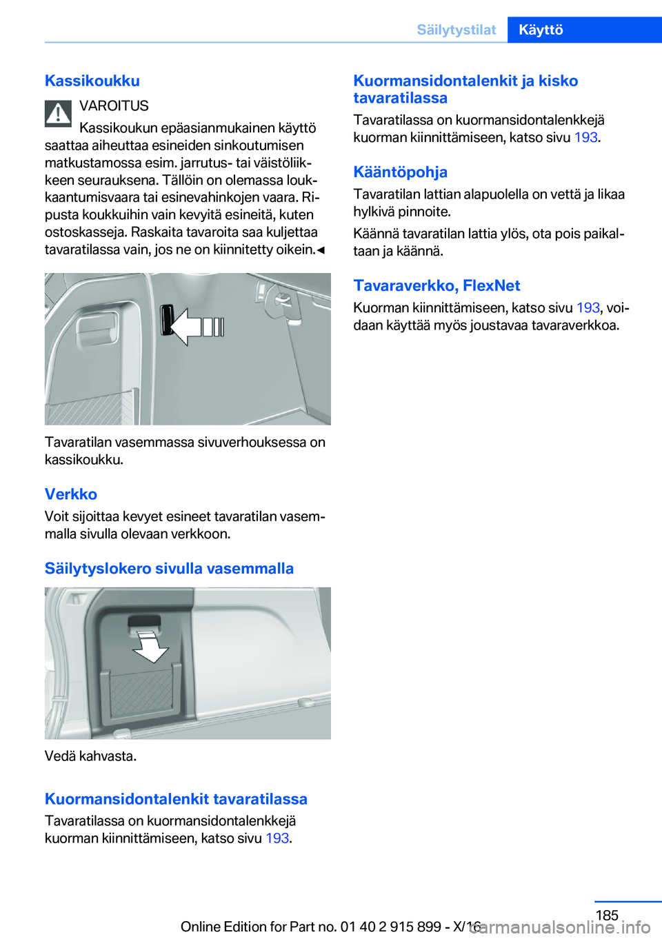 BMW X4 2017  Omistajan Käsikirja (in Finnish) �K�a�s�s�i�k�o�u�k�k�u�V�A�R�O�I�T�U�S
�K�a�s�s�i�k�o�u�k�u�n� �e�p�ä�a�s�i�a�n�m�u�k�a�i�n�e�n� �k�ä�y�t�t�ö
�s�a�a�t�t�a�a� �a�i�h�e�u�t�t�a�a� �e�s�i�n�e�i�d�e�n� �s�i�n�k�o�u�t�u�m�i�s�e�n �m�a
