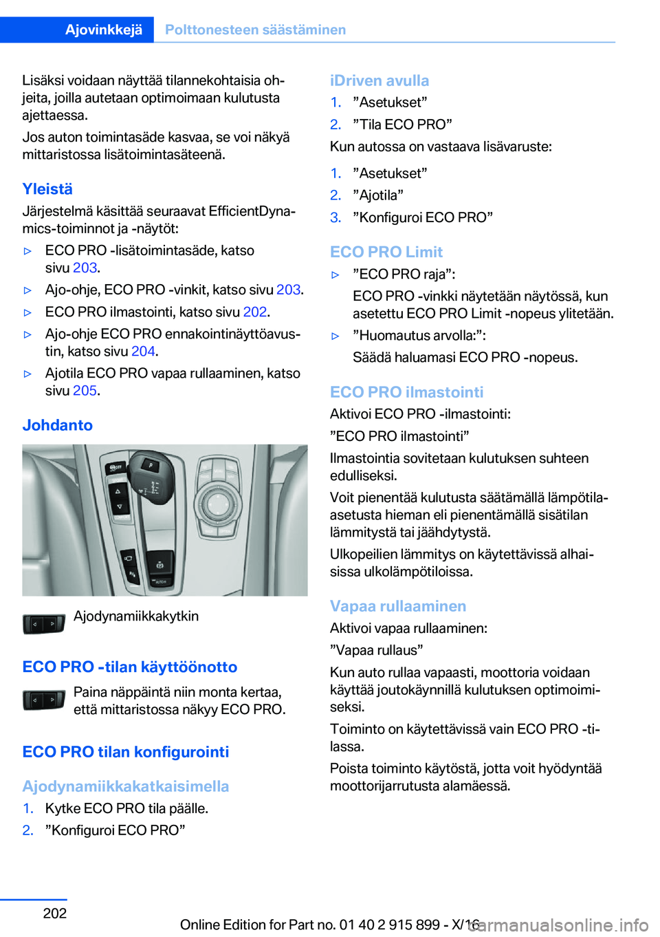 BMW X4 2017  Omistajan Käsikirja (in Finnish) �L�i�s�ä�k�s�i� �v�o�i�d�a�a�n� �n�ä�y�t�t�ä�ä� �t�i�l�a�n�n�e�k�o�h�t�a�i�s�i�a� �o�hj
�j�e�i�t�a�,� �j�o�i�l�l�a� �a�u�t�e�t�a�a�n� �o�p�t�i�m�o�i�m�a�a�n� �k�u�l�u�t�u�s�t�a
�a�j�e�t�t�a�e�s�s