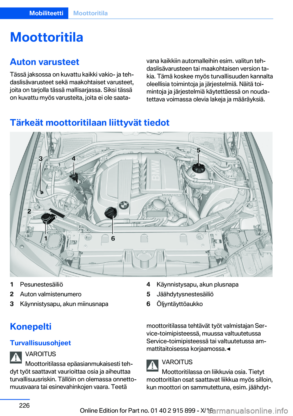 BMW X4 2017  Omistajan Käsikirja (in Finnish) �M�o�o�t�t�o�r�i�t�i�l�a�A�u�t�o�n��v�a�r�u�s�t�e�e�t�T�ä�s�s�ä� �j�a�k�s�o�s�s�a� �o�n� �k�u�v�a�t�t�u� �k�a�i�k�k�i� �v�a�k�i�o�-� �j�a� �t�e�hj�d�a�s�l�i�s�ä�v�a�r�u�s�t�e�e�t� �s�e�k�ä� �m�a