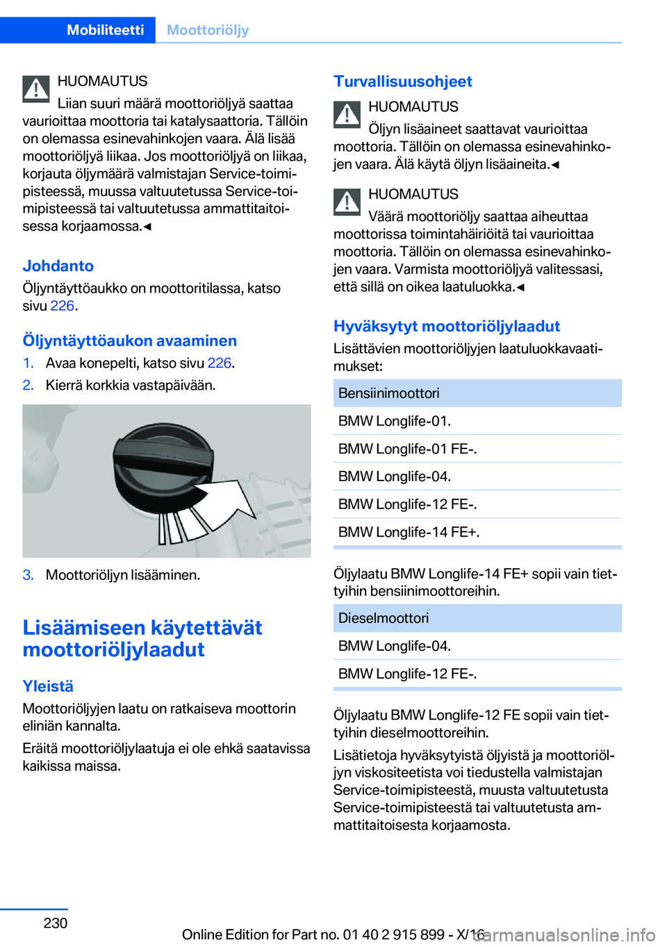 BMW X4 2017  Omistajan Käsikirja (in Finnish) �H�U�O�M�A�U�T�U�S
�L�i�i�a�n� �s�u�u�r�i� �m�ä�ä�r�ä� �m�o�o�t�t�o�r�i�ö�l�j�y�ä� �s�a�a�t�t�a�a
�v�a�u�r�i�o�i�t�t�a�a� �m�o�o�t�t�o�r�i�a� �t�a�i� �k�a�t�a�l�y�s�a�a�t�t�o�r�i�a�.� �T�ä�l�l�