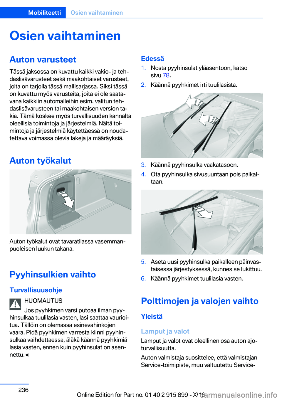 BMW X4 2017  Omistajan Käsikirja (in Finnish) �O�s�i�e�n��v�a�i�h�t�a�m�i�n�e�n�A�u�t�o�n��v�a�r�u�s�t�e�e�t
�T�ä�s�s�ä� �j�a�k�s�o�s�s�a� �o�n� �k�u�v�a�t�t�u� �k�a�i�k�k�i� �v�a�k�i�o�-� �j�a� �t�e�hj �d�a�s�l�i�s�ä�v�a�r�u�s�t�e�e�t� �s�