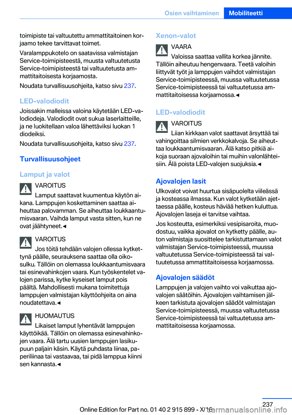 BMW X4 2017  Omistajan Käsikirja (in Finnish) �t�o�i�m�i�p�i�s�t�e� �t�a�i� �v�a�l�t�u�u�t�e�t�t�u� �a�m�m�a�t�t�i�t�a�i�t�o�i�n�e�n� �k�o�rj
�j�a�a�m�o� �t�e�k�e�e� �t�a�r�v�i�t�t�a�v�a�t� �t�o�i�m�e�t�.
�V�a�r�a�l�a�m�p�p�u�k�o�t�e�l�o� �o�n� 