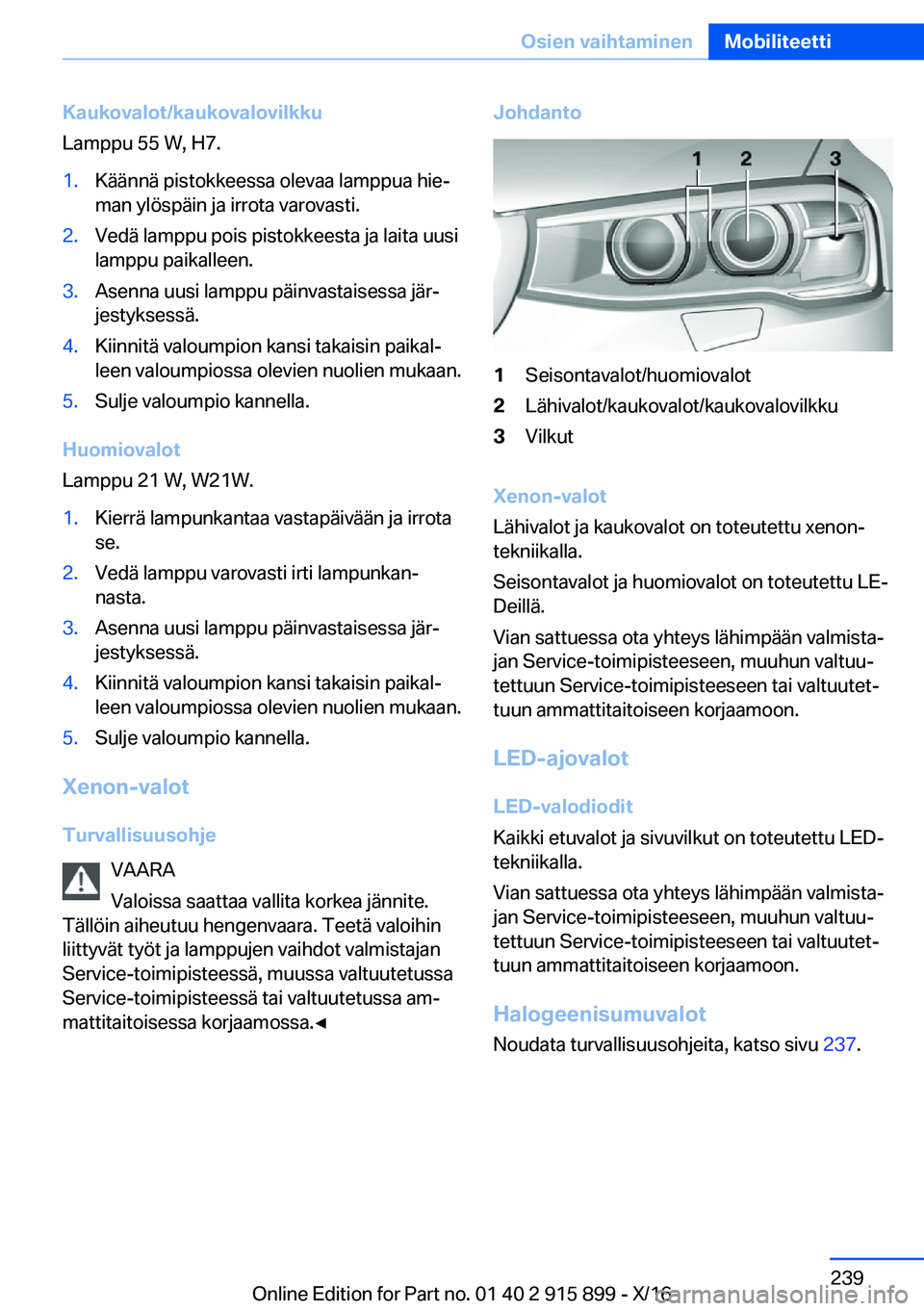 BMW X4 2017  Omistajan Käsikirja (in Finnish) �K�a�u�k�o�v�a�l�o�t�/�k�a�u�k�o�v�a�l�o�v�i�l�k�k�u
�L�a�m�p�p�u� �5�5� �W�,� �H�7�.�1�.�K�ä�ä�n�n�ä� �p�i�s�t�o�k�k�e�e�s�s�a� �o�l�e�v�a�a� �l�a�m�p�p�u�a� �h�i�ej
�m�a�n� �y�l�ö�s�p�ä�i�n� �