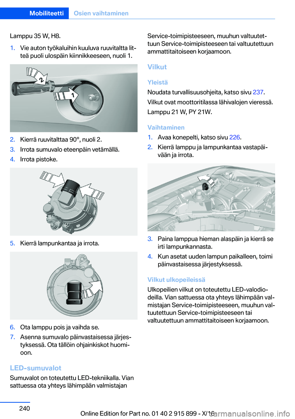 BMW X4 2017  Omistajan Käsikirja (in Finnish) �L�a�m�p�p�u� �3�5� �W�,� �H�8�.�1�.�V�i�e� �a�u�t�o�n� �t�y�ö�k�a�l�u�i�h�i�n� �k�u�u�l�u�v�a� �r�u�u�v�i�t�a�l�t�t�a� �l�i�tj
�t�e�ä� �p�u�o�l�i� �u�l�o�s�p�ä�i�n� �k�i�i�n�n�i�k�k�e�e�s�e�e�n�,
