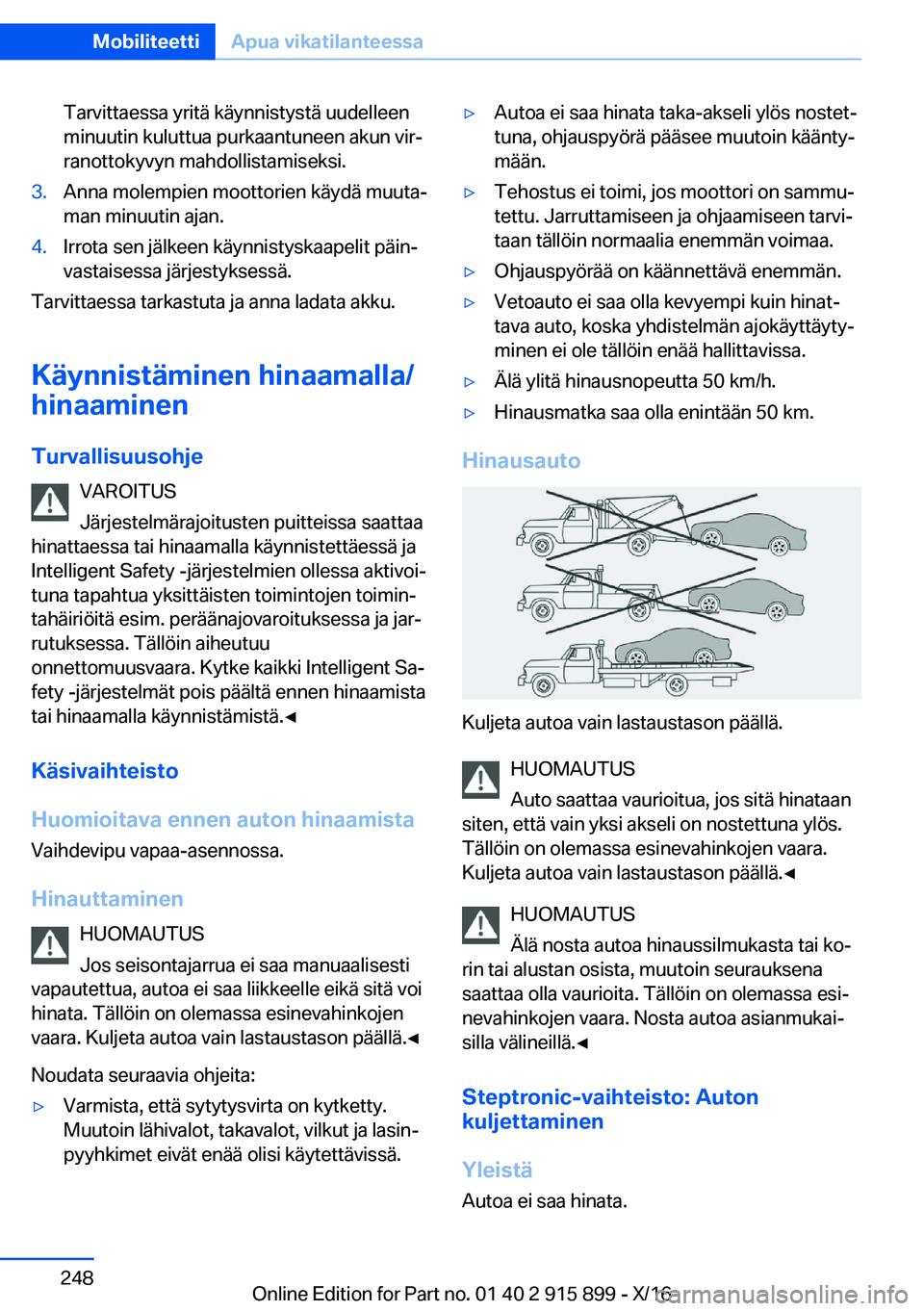BMW X4 2017  Omistajan Käsikirja (in Finnish) �T�a�r�v�i�t�t�a�e�s�s�a� �y�r�i�t�ä� �k�ä�y�n�n�i�s�t�y�s�t�ä� �u�u�d�e�l�l�e�e�n�m�i�n�u�u�t�i�n� �k�u�l�u�t�t�u�a� �p�u�r�k�a�a�n�t�u�n�e�e�n� �a�k�u�n� �v�i�rj
�r�a�n�o�t�t�o�k�y�v�y�n� �m�a�h