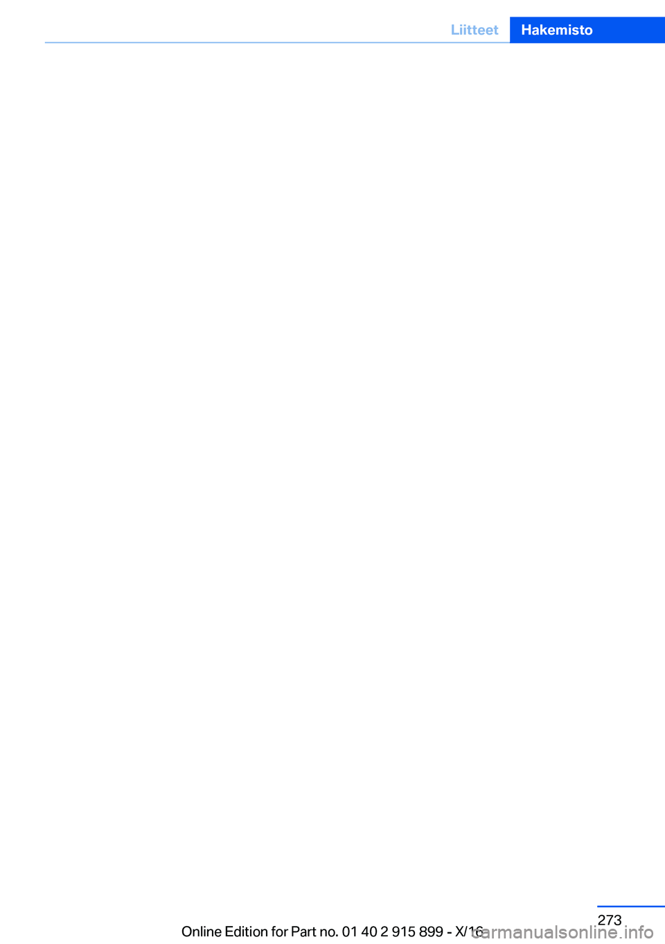 BMW X4 2017  Omistajan Käsikirja (in Finnish) �S�e�i�t�e� �2�7�3�L�i�i�t�t�e�e�t�H�a�k�e�m�i�s�t�o�2�7�3
�O�n�l�i�n�e� �E�d�i�t�i�o�n� �f�o�r� �P�a�r�t� �n�o�.� �0�1� �4�0� �2� �9�1�5� �8�9�9� �-� �X�/�1�6 