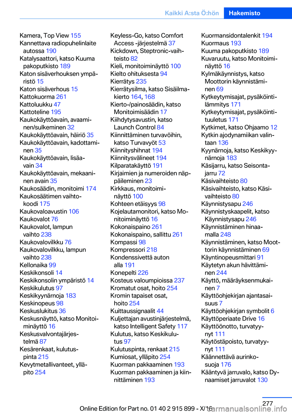 BMW X4 2017  Omistajan Käsikirja (in Finnish) �K�a�m�e�r�a�,� �T�o�p� �V�i�e�w� �1�5�5� 
�K�a�n�n�e�t�t�a�v�a� �r�a�d�i�o�p�u�h�e�l�i�n�l�a�i�t�e �a�u�t�o�s�s�a�  �1�9�0� 
�K�a�t�a�l�y�s�a�a�t�t�o�r�i�,� �k�a�t�s�o� �K�u�u�m�a �p�a�k�o�p�u�t�k�i�