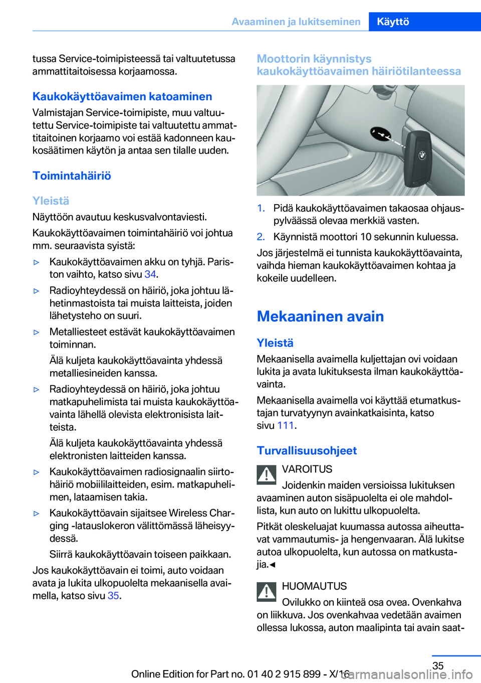 BMW X4 2017  Omistajan Käsikirja (in Finnish) �t�u�s�s�a� �S�e�r�v�i�c�e�-�t�o�i�m�i�p�i�s�t�e�e�s�s�ä� �t�a�i� �v�a�l�t�u�u�t�e�t�u�s�s�a�a�m�m�a�t�t�i�t�a�i�t�o�i�s�e�s�s�a� �k�o�r�j�a�a�m�o�s�s�a�.
�K�a�u�k�o�k�