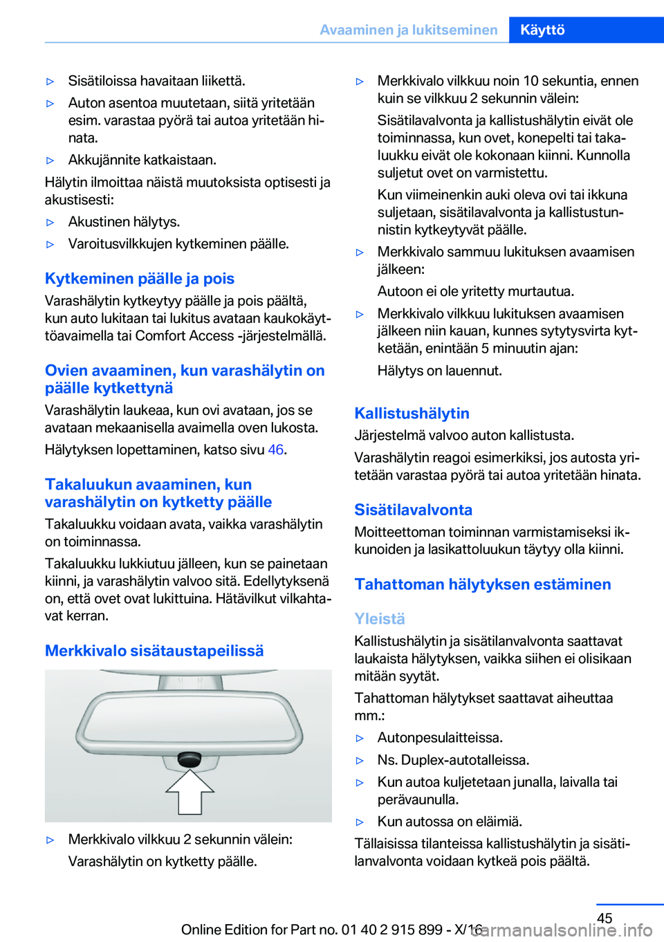 BMW X4 2017  Omistajan Käsikirja (in Finnish) 'y�S�i�s�ä�t�i�l�o�i�s�s�a� �h�a�v�a�i�t�a�a�n� �l�i�i�k�e�t�t�ä�.'y�A�u�t�o�n� �a�s�e�n�t�o�a� �m�u�u�t�e�t�a�a�n�,� �s�i�i�t�ä� �y�r�i�t�e�t�ä�ä�n�e�s�i�m�.� �v�a�r�a�s�t�a�a� �p�y�ö�r