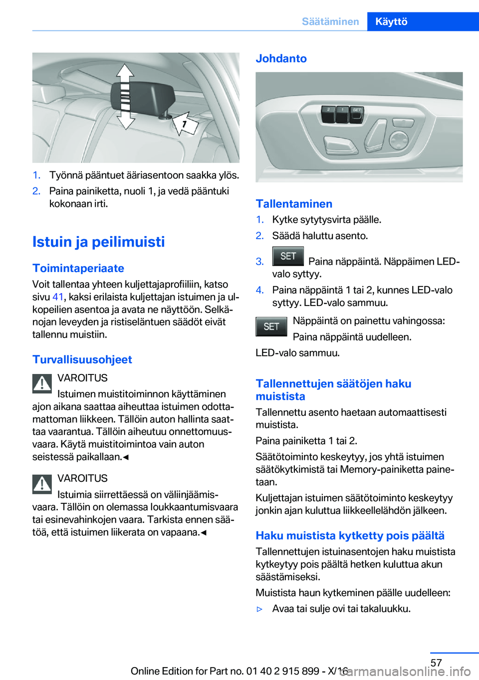 BMW X4 2017  Omistajan Käsikirja (in Finnish) �1�.�T�y�ö�n�n�ä� �p�ä�ä�n�t�u�e�t� �ä�ä�r�i�a�s�e�n�t�o�o�n� �s�a�a�k�k�a� �y�l�ö�s�.�2�.�P�a�i�n�a� �p�a�i�n�i�k�e�t�t�a�,� �n�u�o�l�i� �1�,� �j�a� �v�e�d�ä� �p�ä�ä�n�t�u�k�i�k�o�k�o�n�a�a