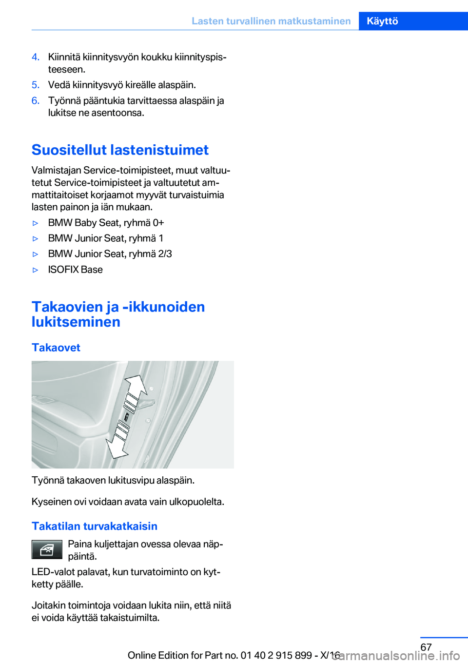 BMW X4 2017  Omistajan Käsikirja (in Finnish) �4�.�K�i�i�n�n�i�t�ä� �k�i�i�n�n�i�t�y�s�v�y�ö�n� �k�o�u�k�k�u� �k�i�i�n�n�i�t�y�s�p�i�sj
�t�e�e�s�e�e�n�.�5�.�V�e�d�ä� �k�i�i�n�n�i�t�y�s�v�y�ö� �k�i�r�e�ä�l�l�e� �a�l�a�s�p�ä�i�n�.�6�.�T�y�ö