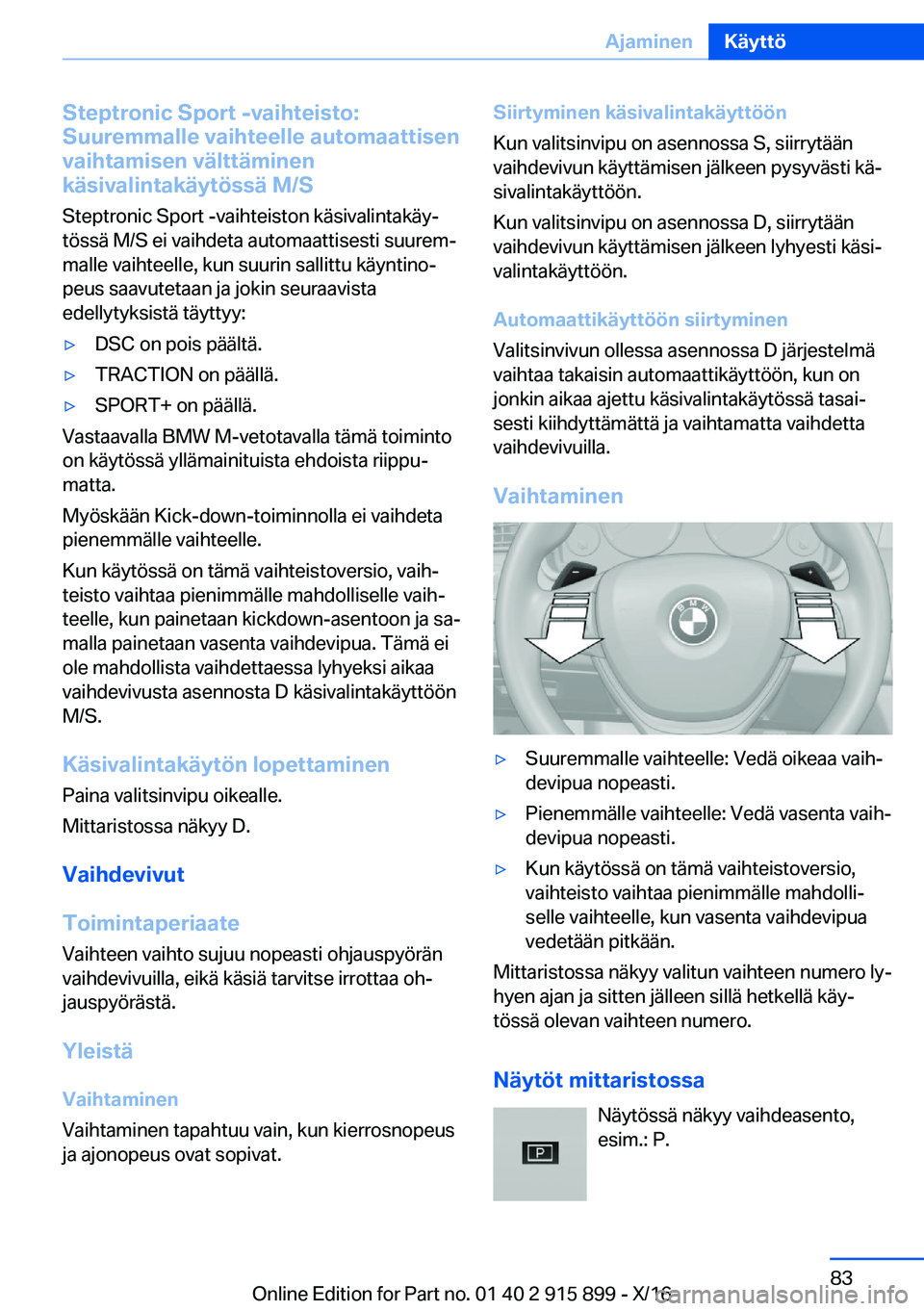 BMW X4 2017  Omistajan Käsikirja (in Finnish) �S�t�e�p�t�r�o�n�i�c��S�p�o�r�t��-�v�a�i�h�t�e�i�s�t�o�:
�S�u�u�r�e�m�m�a�l�l�e��v�a�i�h�t�e�e�l�l�e��a�u�t�o�m�a�a�t�t�i�s�e�n
�v�a�i�h�t�a�m�i�s�e�n��v�
