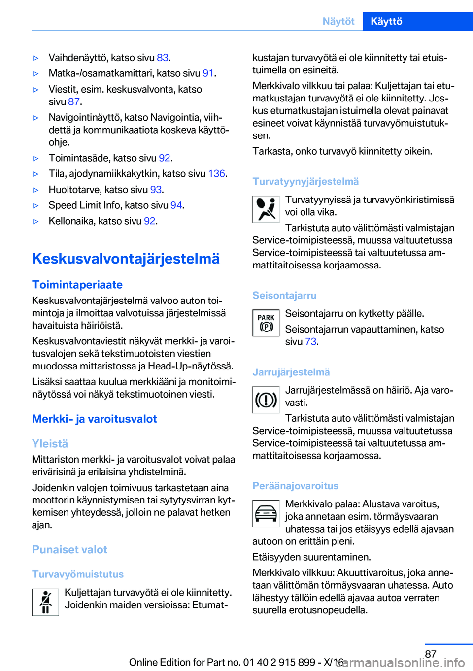 BMW X4 2017  Omistajan Käsikirja (in Finnish) 'y�V�a�i�h�d�e�n�ä�y�t�t�ö�,� �k�a�t�s�o� �s�i�v�u� �8�3�.'y�M�a�t�k�a�-�/�o�s�a�m�a�t�k�a�m�i�t�t�a�r�i�,� �k�a�t�s�o� �s�i�v�u�  �9�1�.'y�V�i�e�s�t�i�t�,� �e�s�i�m�.� �k�e�s�k�u�s�v�a�
