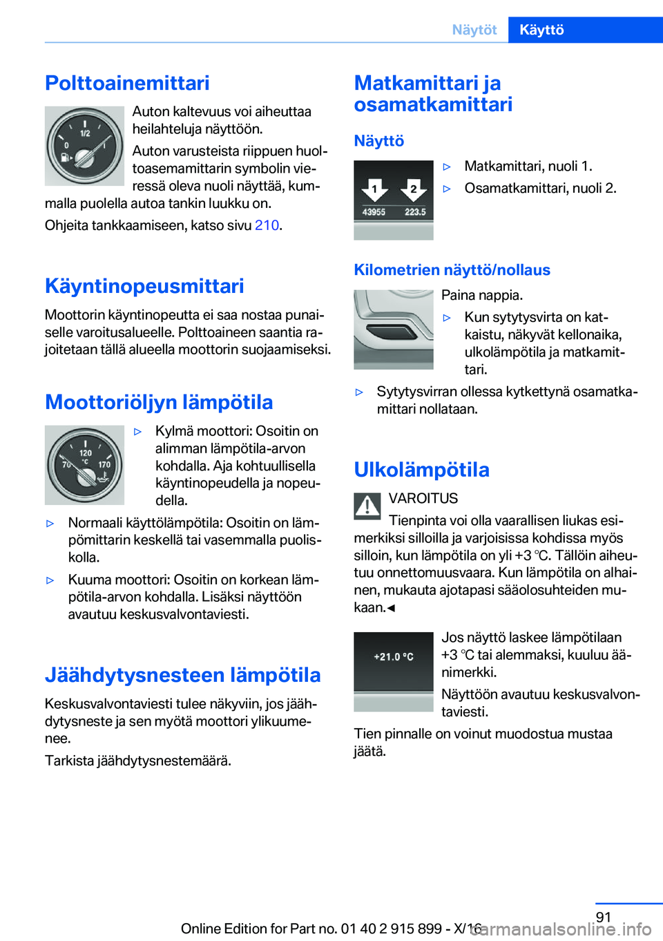 BMW X4 2017  Omistajan Käsikirja (in Finnish) �P�o�l�t�t�o�a�i�n�e�m�i�t�t�a�r�i�A�u�t�o�n� �k�a�l�t�e�v�u�u�s� �v�o�i� �a�i�h�e�u�t�t�a�a
�h�e�i�l�a�h�t�e�l�u�j�a� �n�ä�y�t�t�ö�ö�n�.
�A�u�t�o�n� �v�a�r�u�s�t�e�i�s�t�a� �r�i�i�p�p�u�e�n� �h�u�