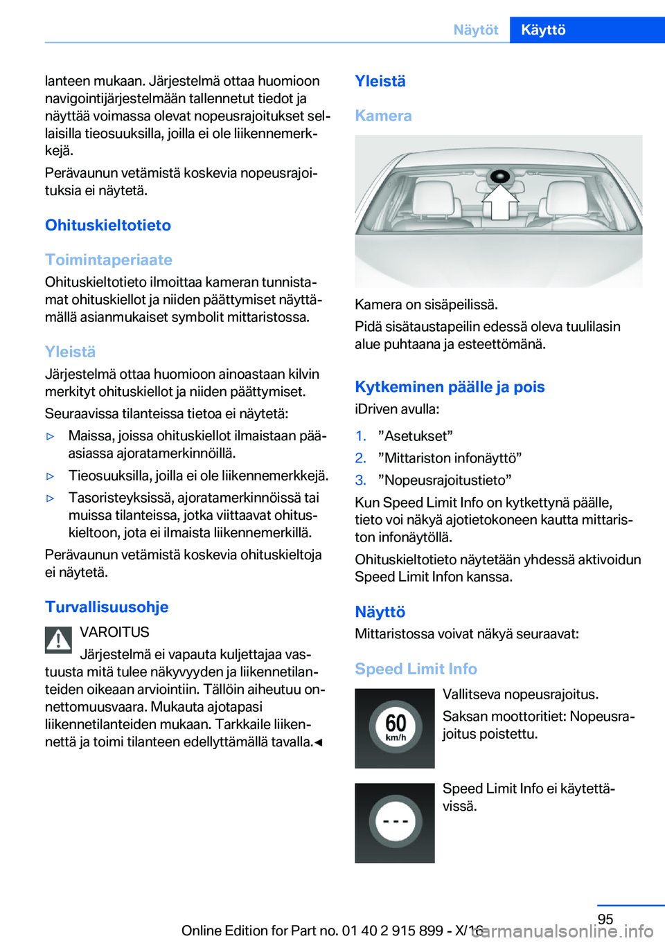 BMW X4 2017  Omistajan Käsikirja (in Finnish) �l�a�n�t�e�e�n� �m�u�k�a�a�n�.� �J�ä�r�j�e�s�t�e�l�m�ä� �o�t�t�a�a� �h�u�o�m�i�o�o�n�n�a�v�i�g�o�i�n�t�i�j�ä�r�j�e�s�t�e�l�m�ä�ä�n� �t�a�l�l�e�n�n�e�t�u�t� �t�i�e�d�o�t� �j�a
�n�ä�y�t�t�ä�ä� �