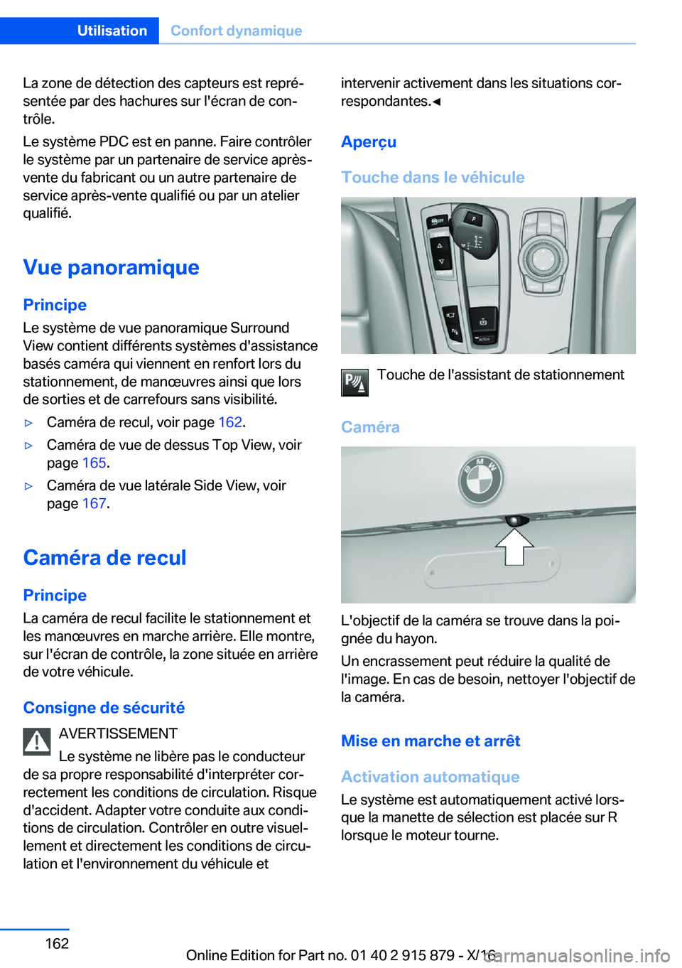 BMW X4 2017  Notices Demploi (in French) �L�a� �z�o�n�e� �d�e� �d�é�t�e�c�t�i�o�n� �d�e�s� �c�a�p�t�e�u�r�s� �e�s�t� �r�e�p�r�éj�s�e�n�t�é�e� �p�a�r� �d�e�s� �h�a�c�h�u�r�e�s� �s�u�r� �l�'�é�c�r�a�n� �d�e� �c�o�nj�t�r�ô�l�e�.
�L�e