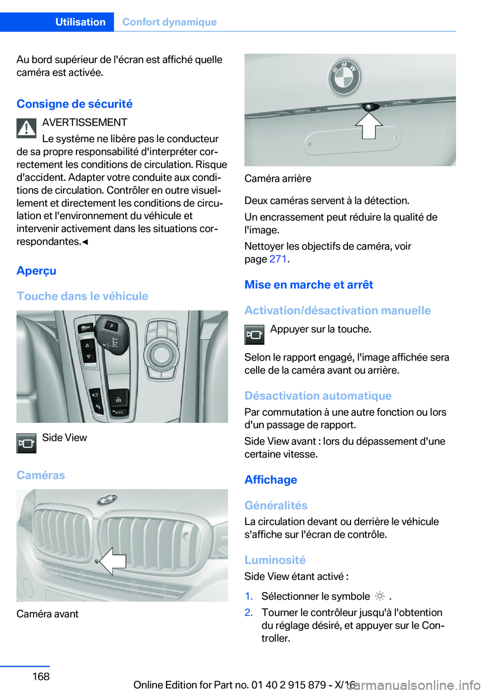 BMW X4 2017  Notices Demploi (in French) �A�u� �b�o�r�d� �s�u�p�é�r�i�e�u�r� �d�e� �l�'�é�c�r�a�n� �e�s�t� �a�f�f�i�c�h�é� �q�u�e�l�l�e
�c�a�m�é�r�a� �e�s�t� �a�c�t�i�v�é�e�.
�C�o�n�s�i�g�n�e��d�e��s�é�c�u�r�i�t�é �A�V�E�R�T�I�S